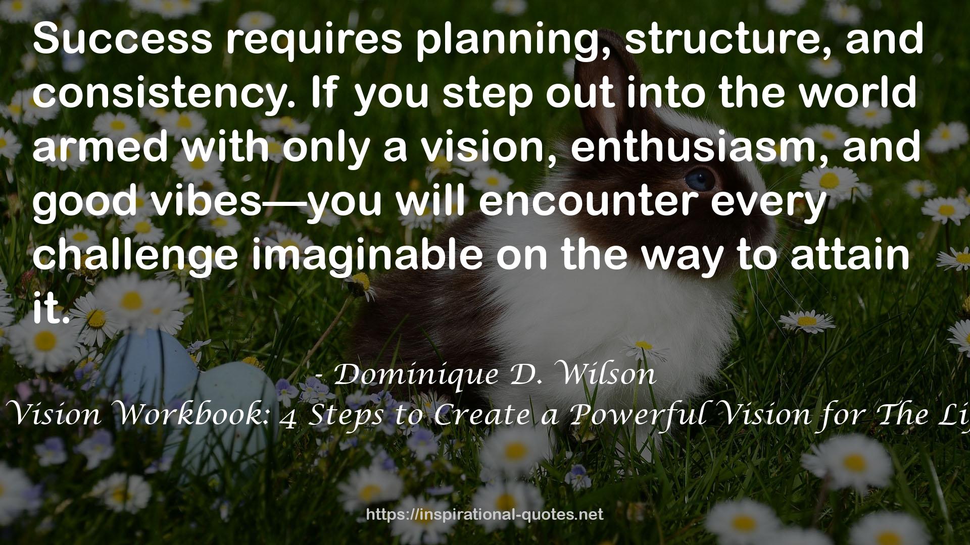 Create Your Vision Workbook: 4 Steps to Create a Powerful Vision for The Life You Want QUOTES