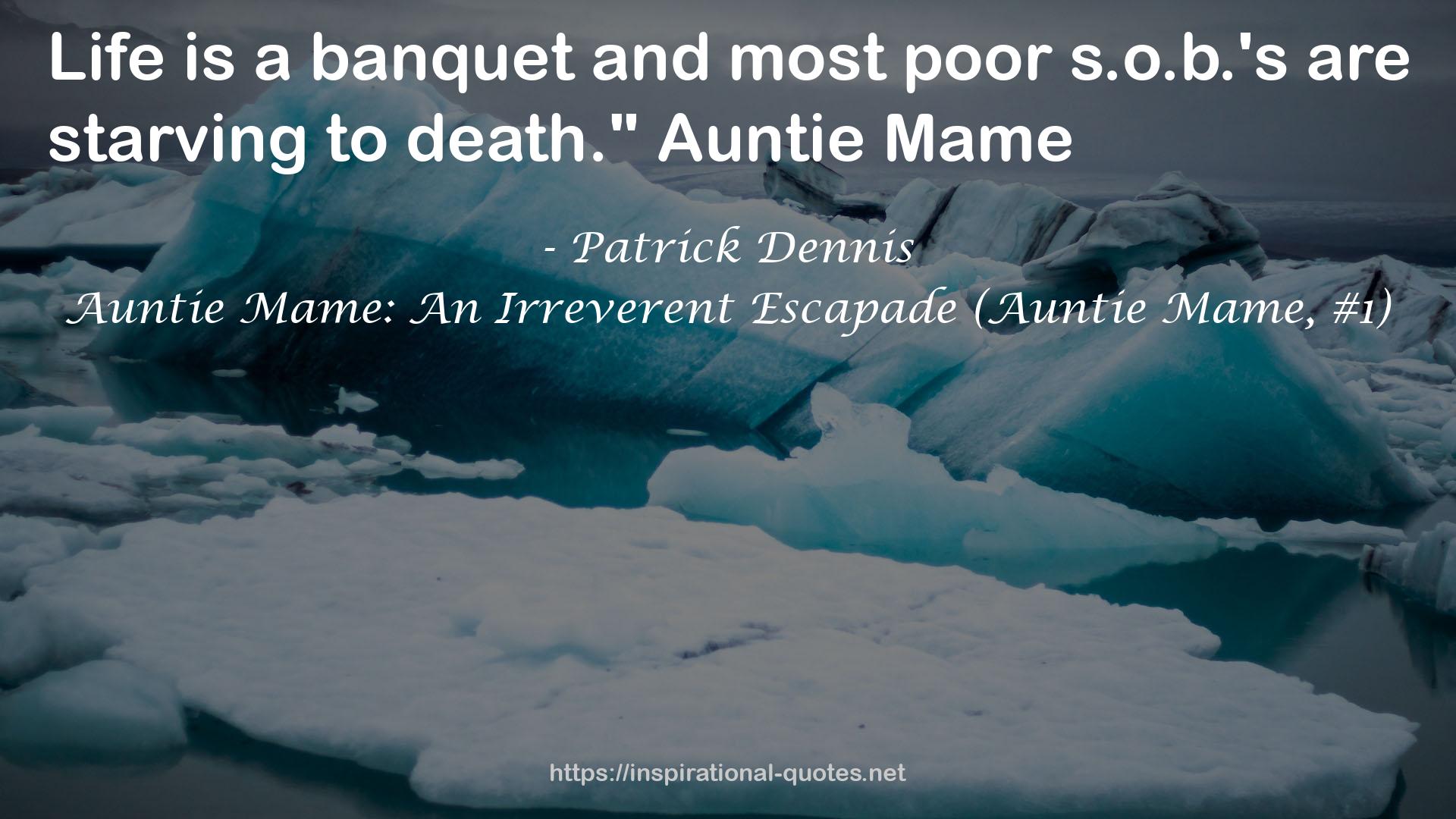Auntie Mame: An Irreverent Escapade (Auntie Mame, #1) QUOTES