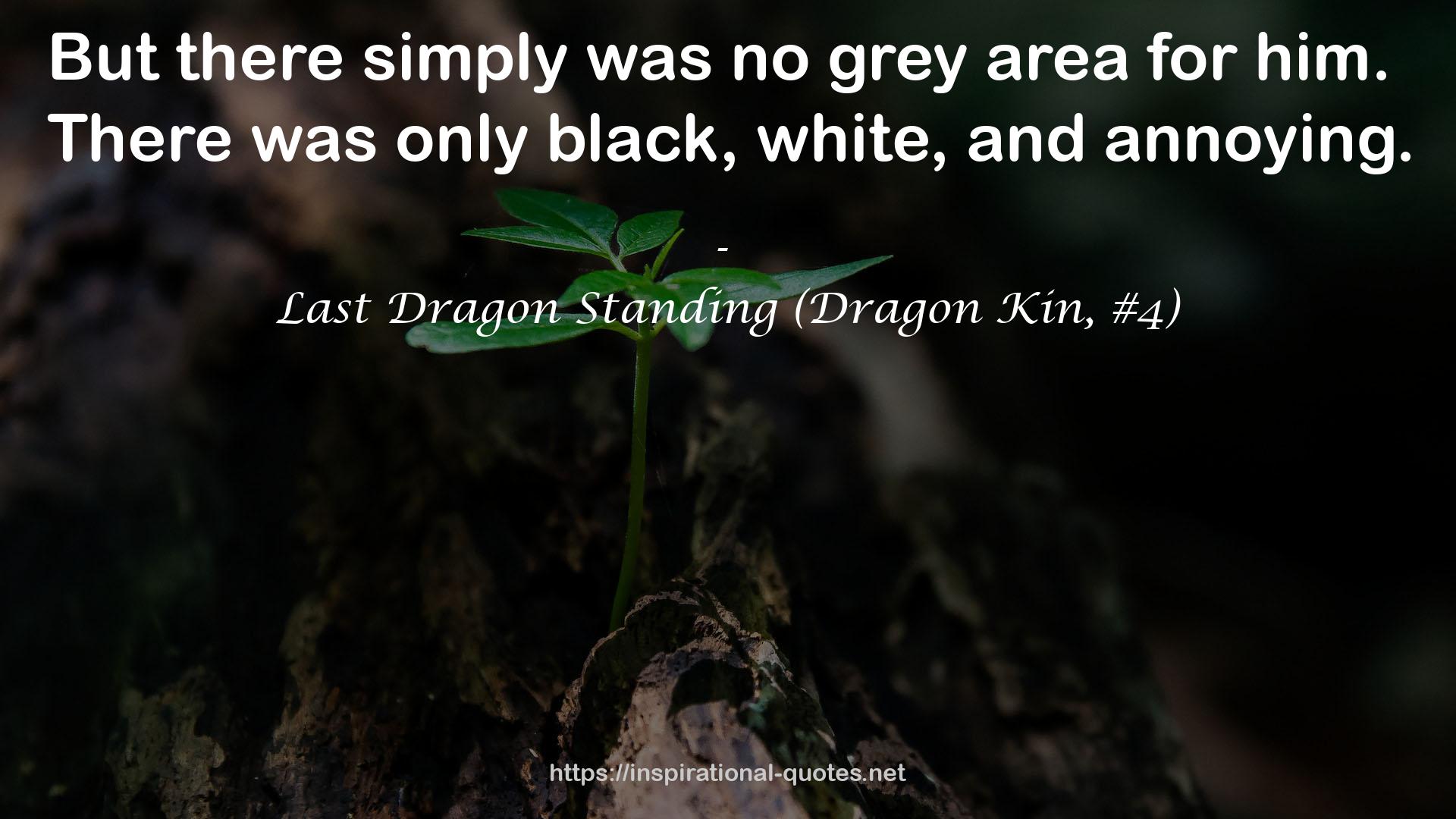 Last Dragon Standing (Dragon Kin, #4) QUOTES