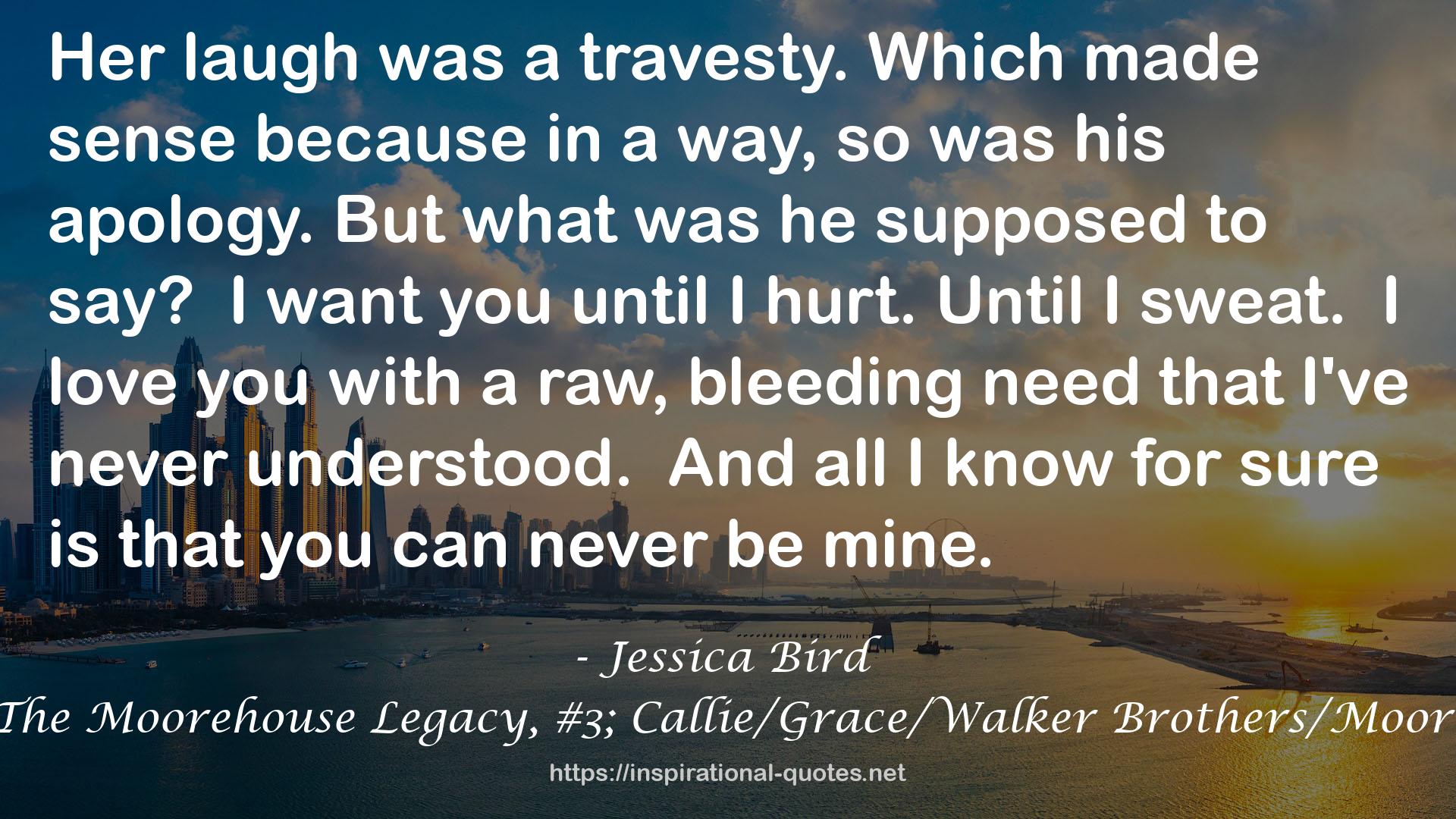 From the First (The Moorehouse Legacy, #3; Callie/Grace/Walker Brothers/Moorehouse series, #6) QUOTES