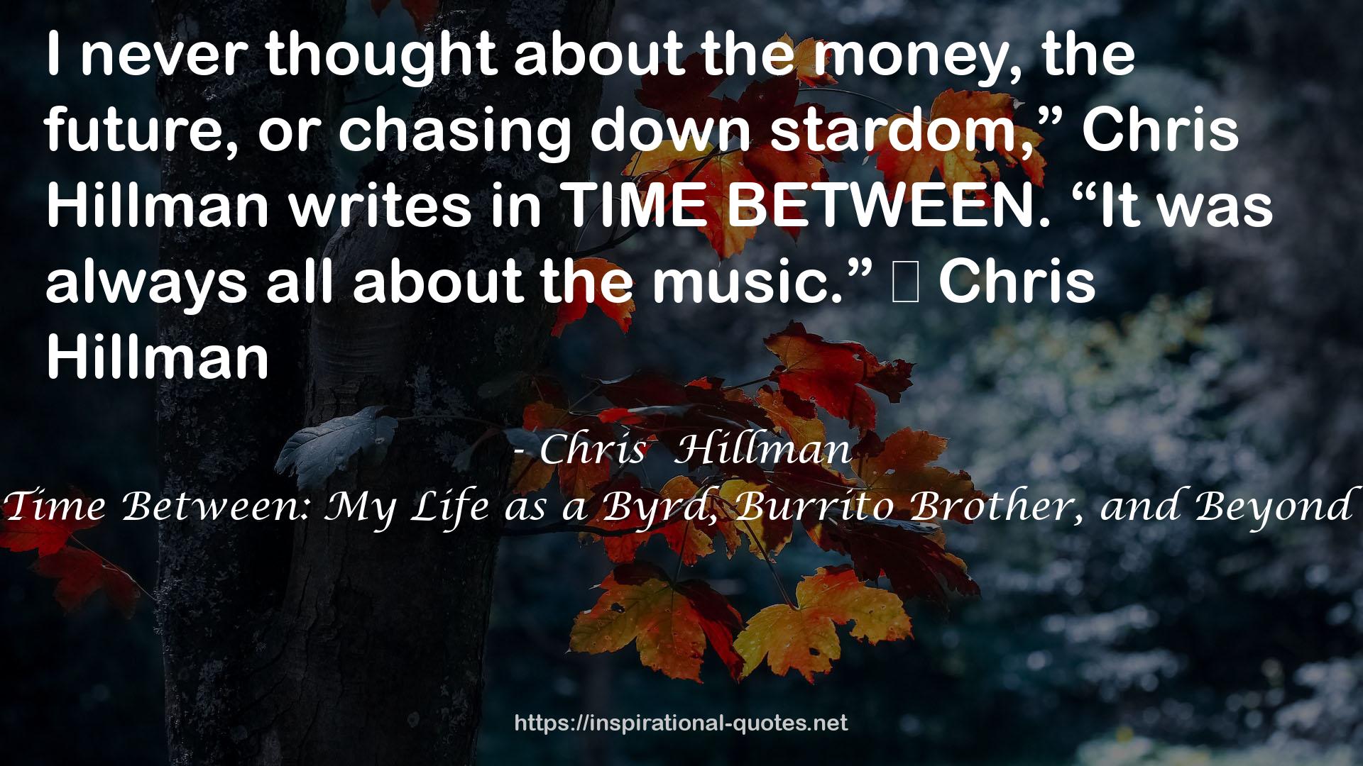 Time Between: My Life as a Byrd, Burrito Brother, and Beyond QUOTES