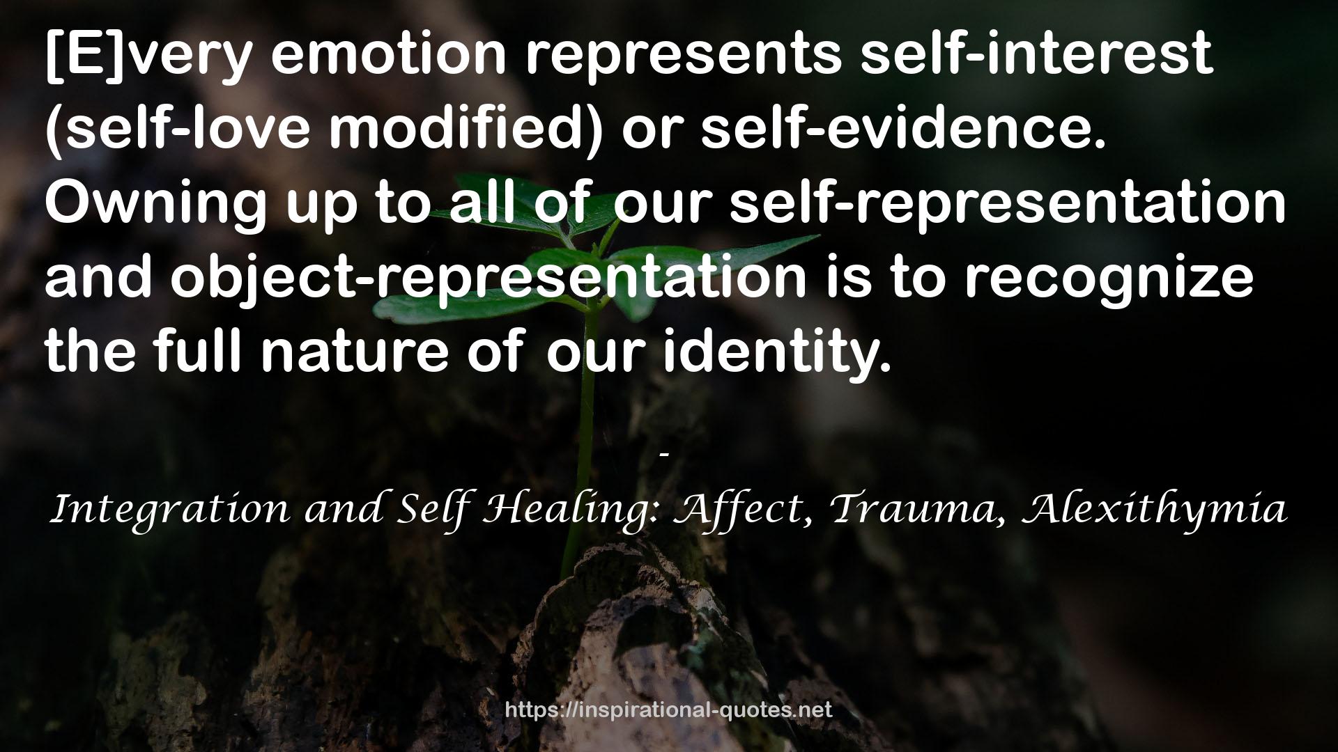 Integration and Self Healing: Affect, Trauma, Alexithymia QUOTES