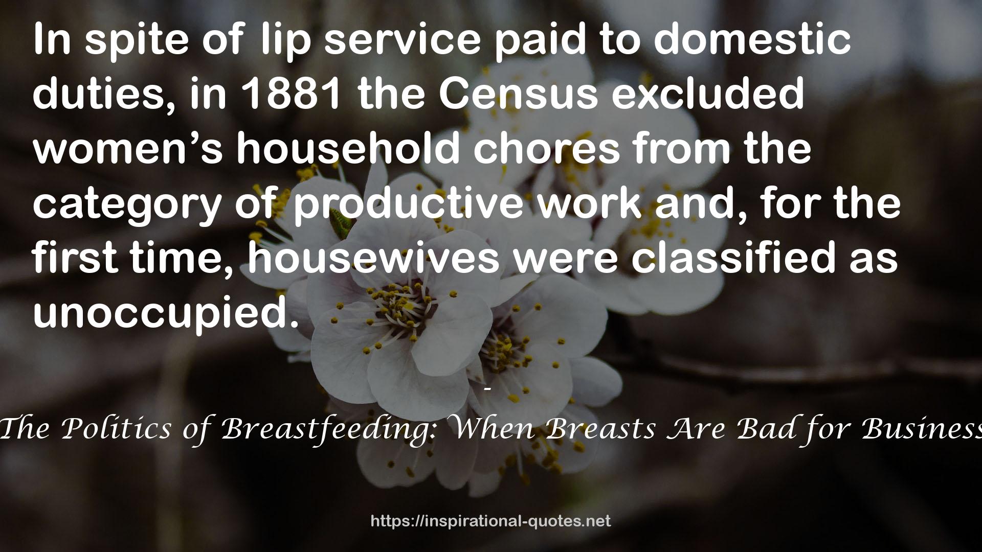 The Politics of Breastfeeding: When Breasts Are Bad for Business QUOTES