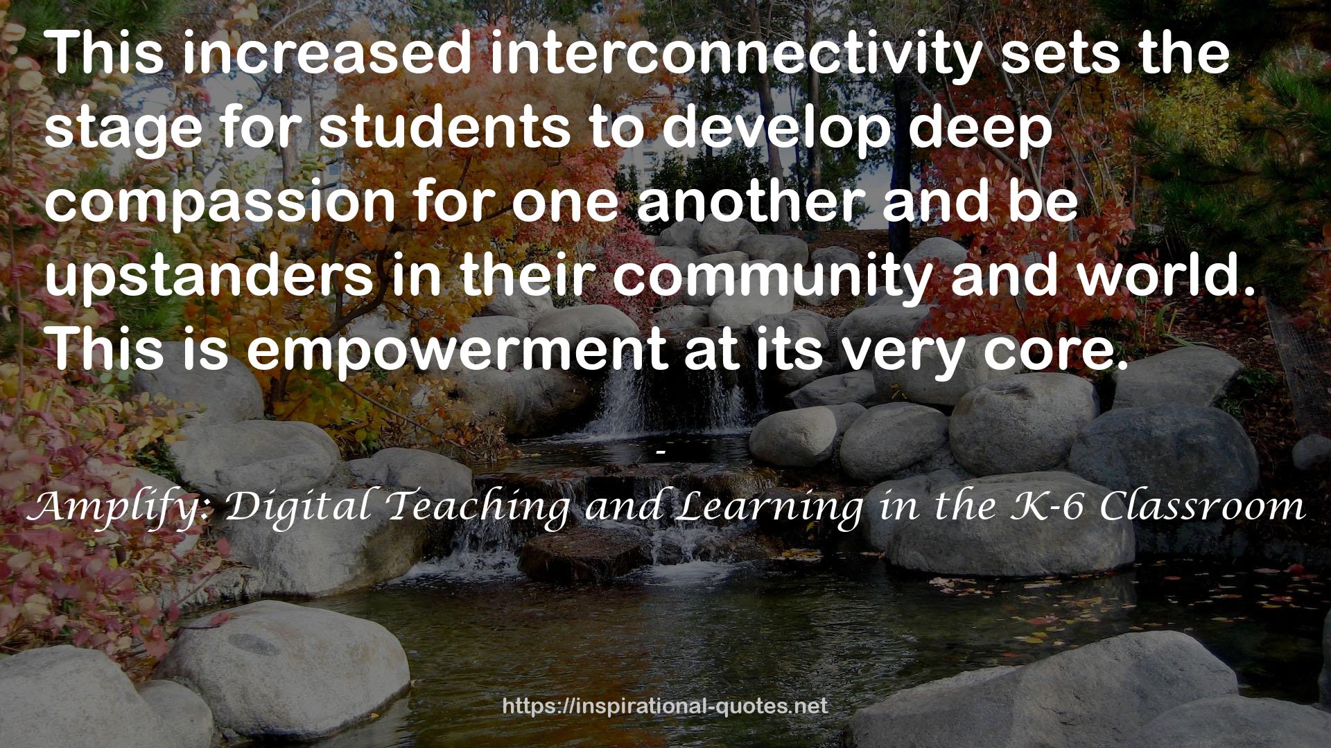 Amplify: Digital Teaching and Learning in the K-6 Classroom QUOTES