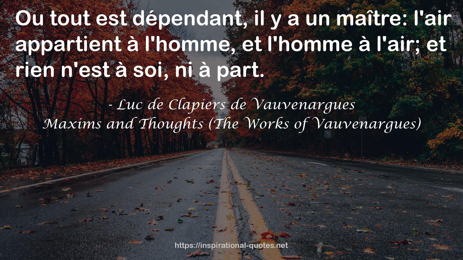 Maxims and Thoughts (The Works of Vauvenargues) QUOTES