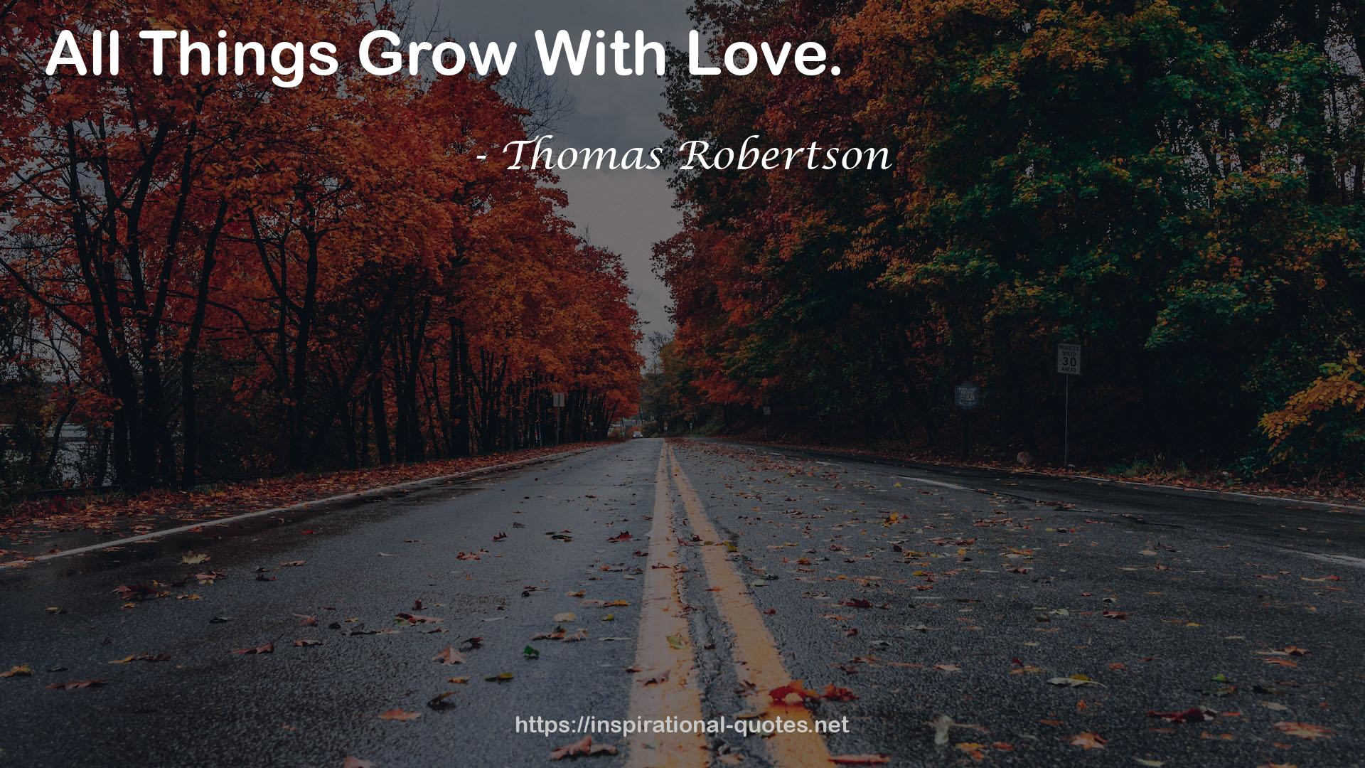 Thomas Robertson QUOTES