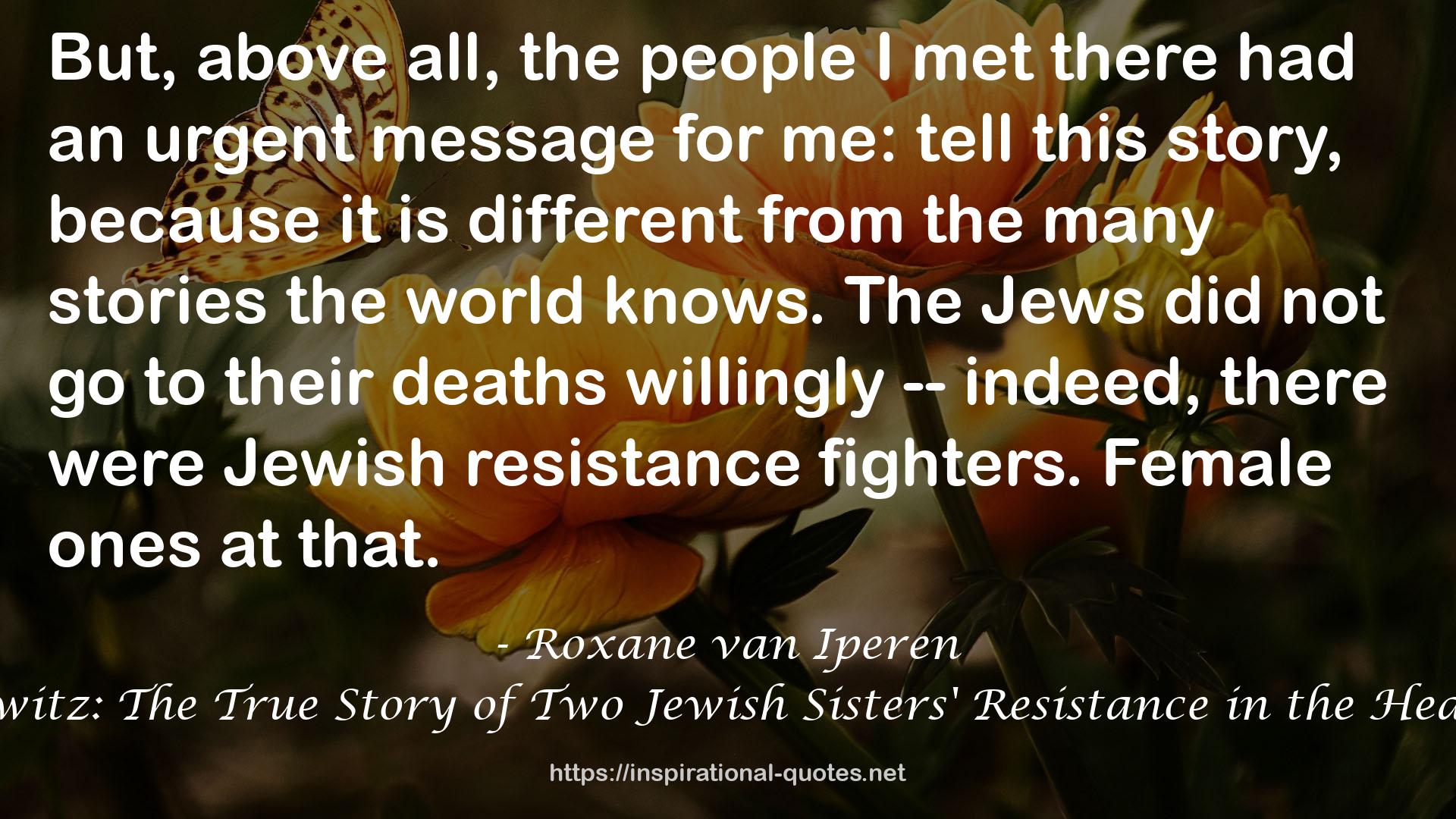 The Sisters of Auschwitz: The True Story of Two Jewish Sisters' Resistance in the Heart of Nazi Territory QUOTES