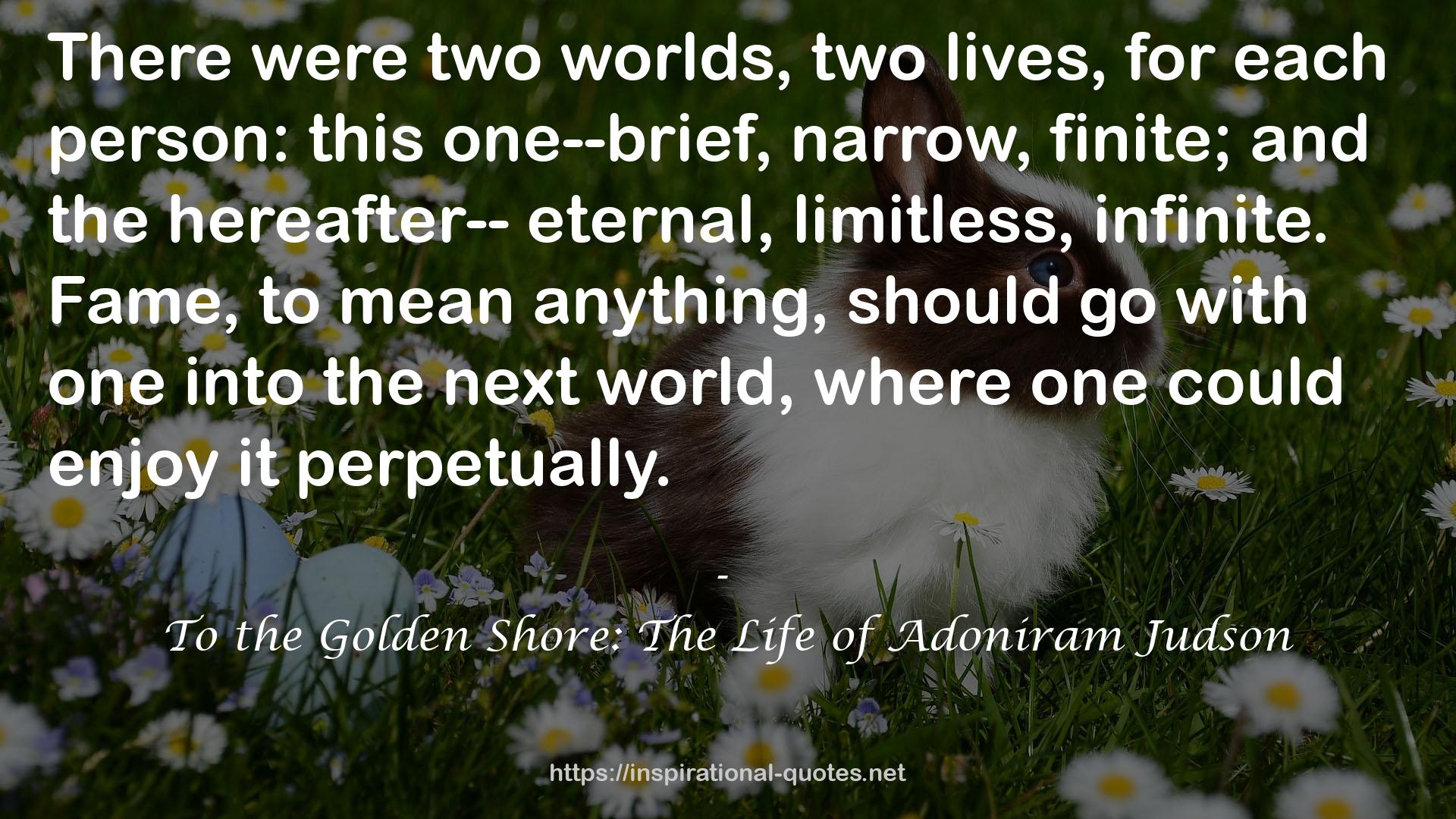 To the Golden Shore: The Life of Adoniram Judson QUOTES