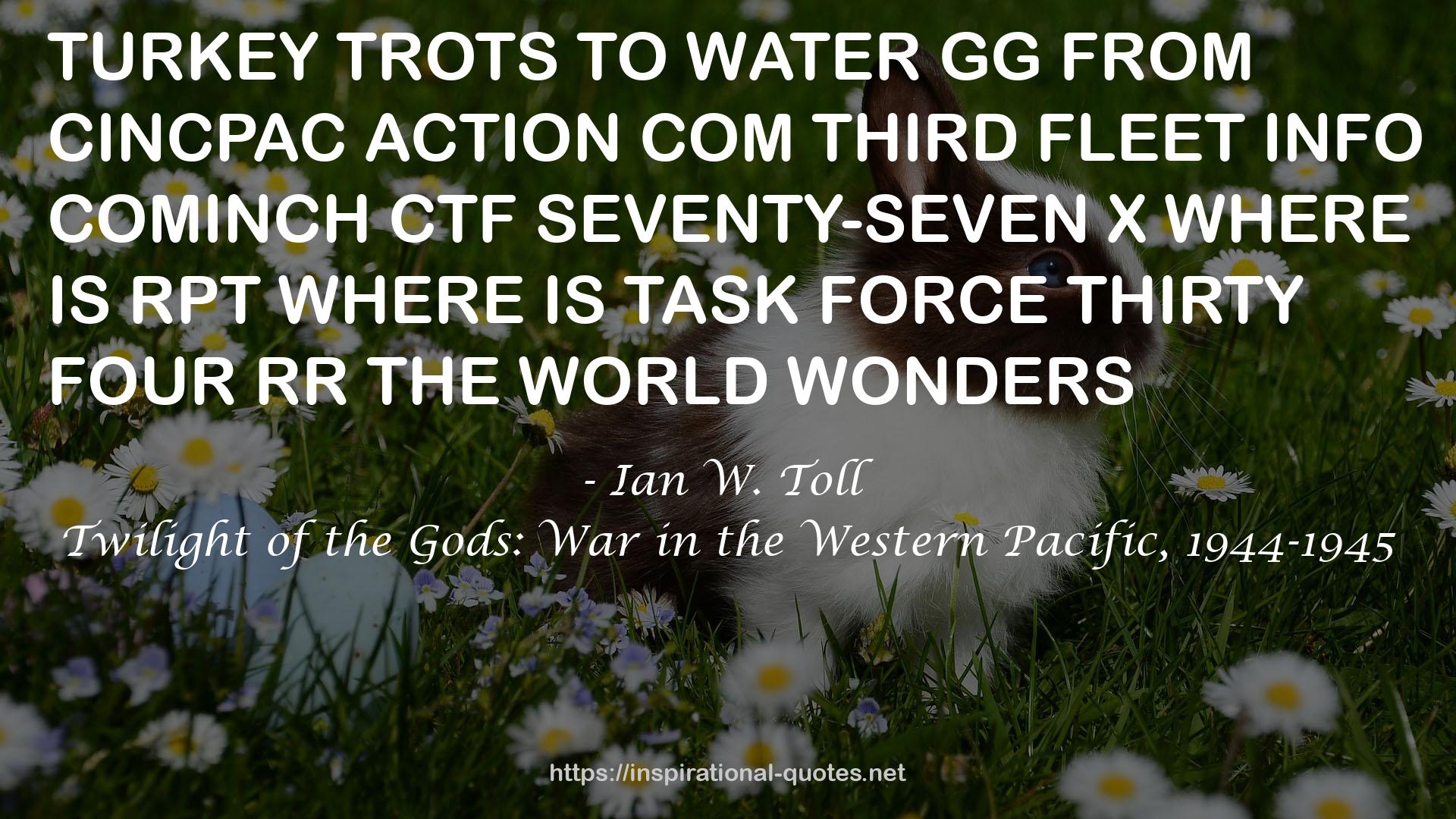 Twilight of the Gods: War in the Western Pacific, 1944-1945 QUOTES