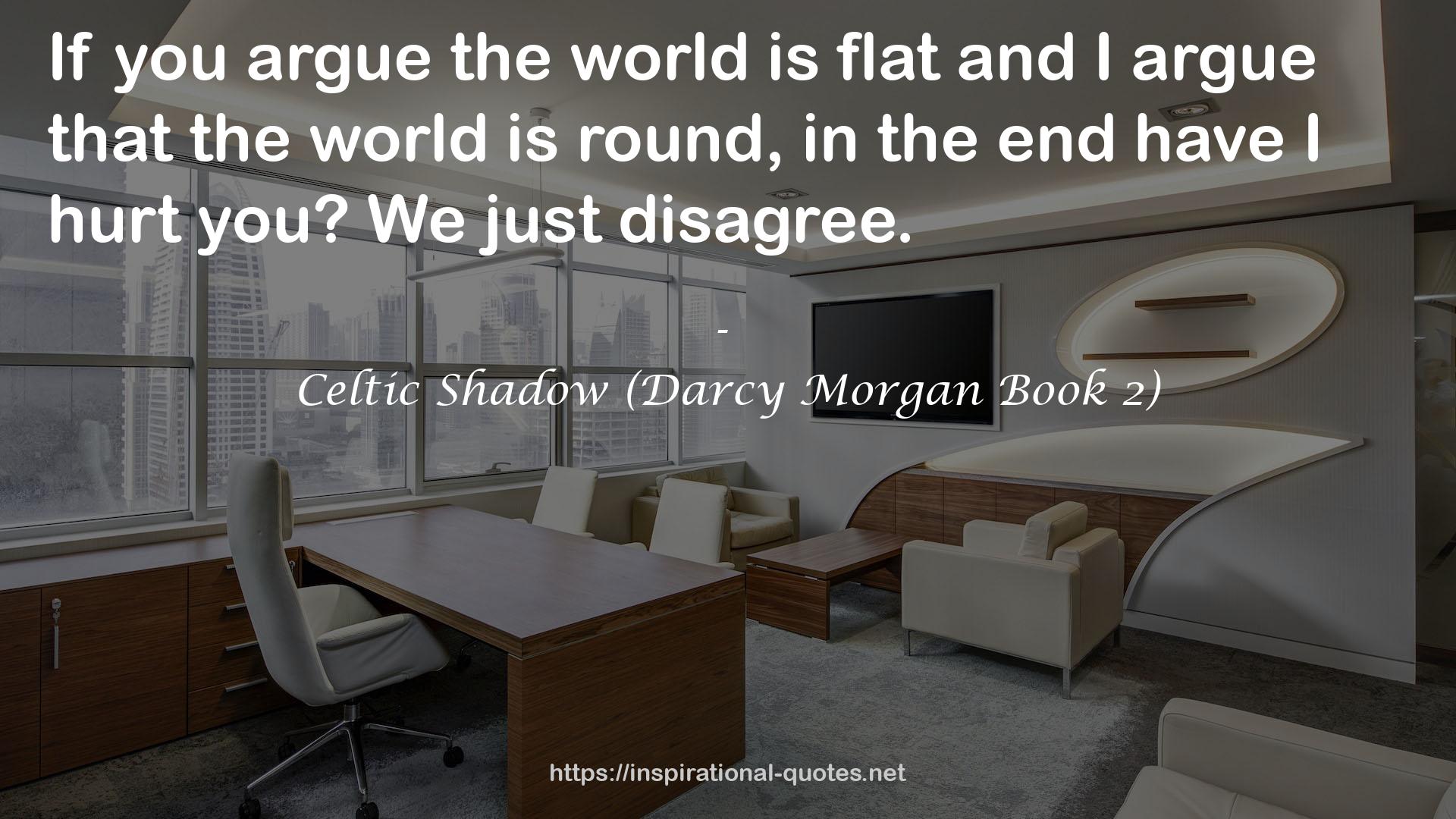 Celtic Shadow (Darcy Morgan Book 2) QUOTES