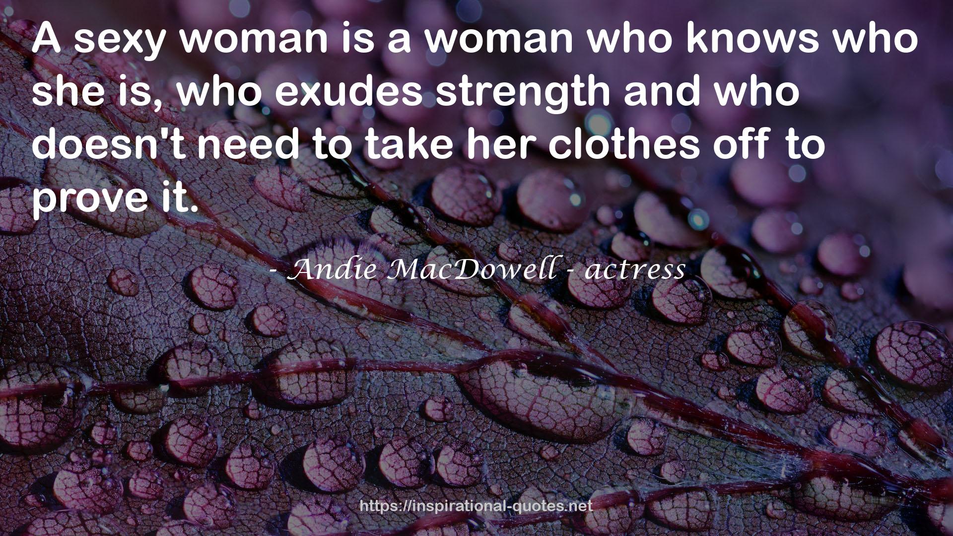 Andie MacDowell - actress QUOTES