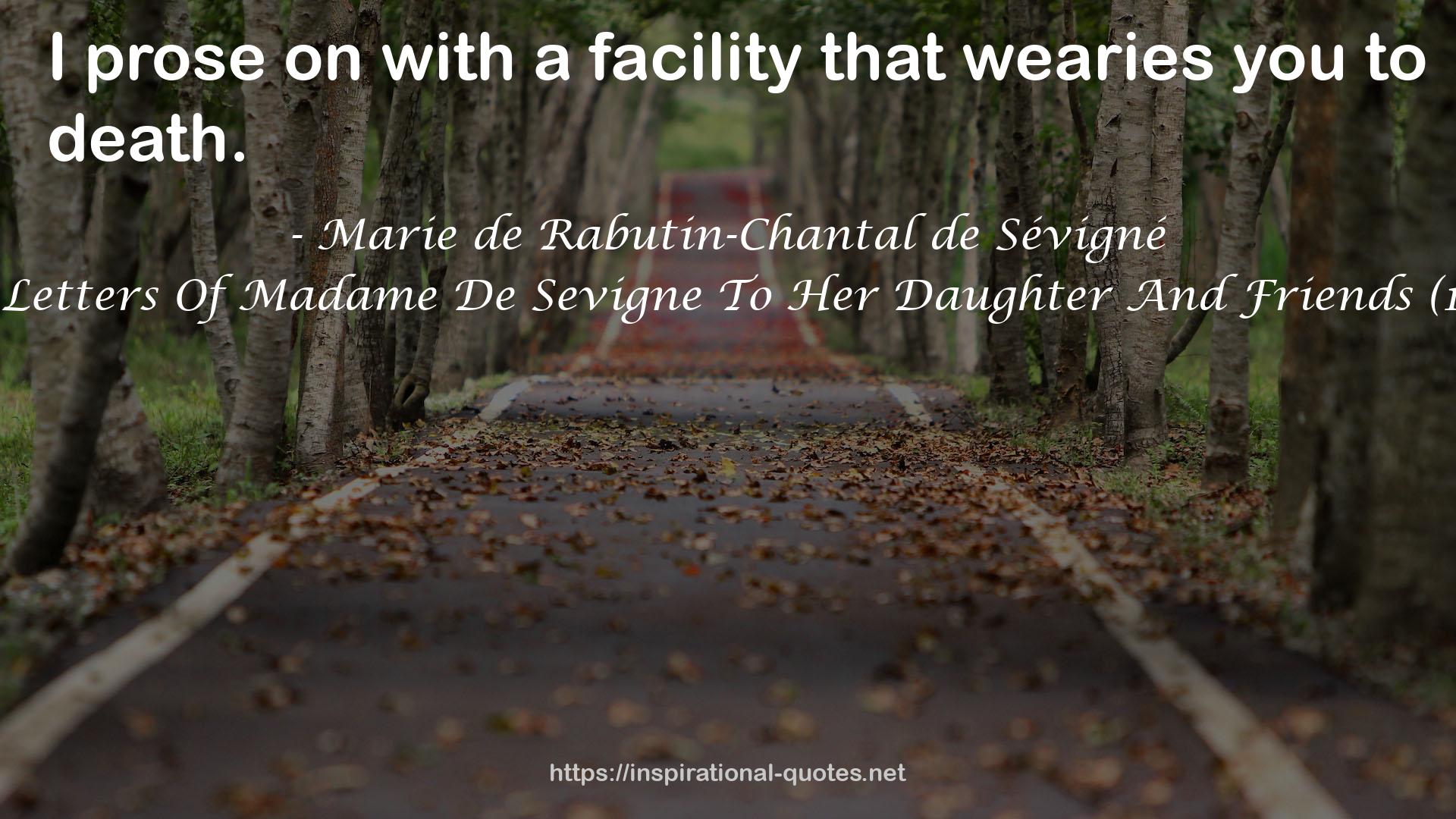 The Letters Of Madame De Sevigne To Her Daughter And Friends (1878) QUOTES