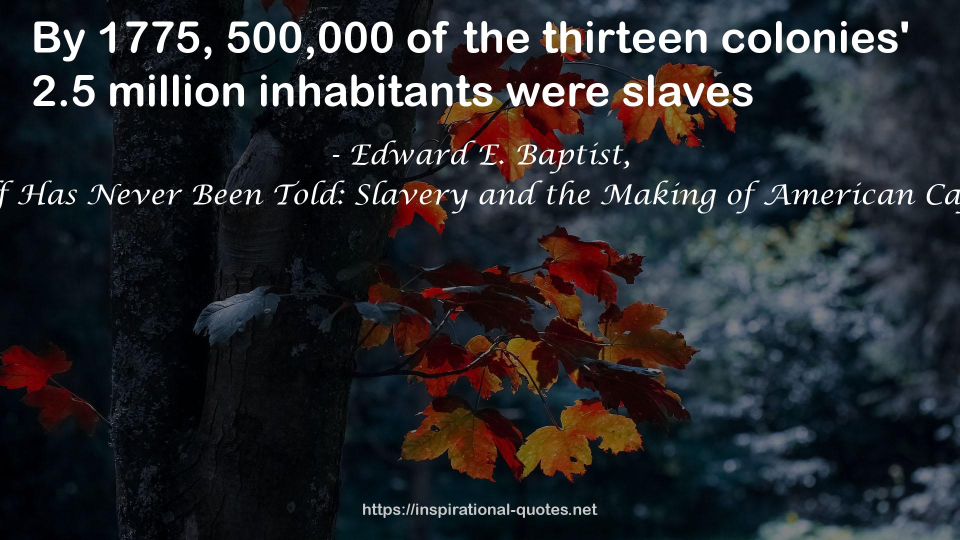 The Half Has Never Been Told: Slavery and the Making of American Capitalism QUOTES