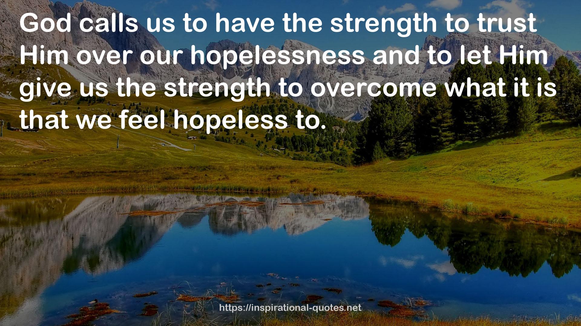 our hopelessness  QUOTES