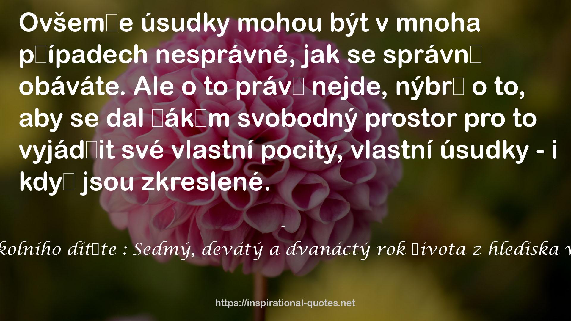 Tři stupně ve vývoji školního dítěte : Sedmý, devátý a dvanáctý rok života z hlediska waldorfské pedagogiky QUOTES