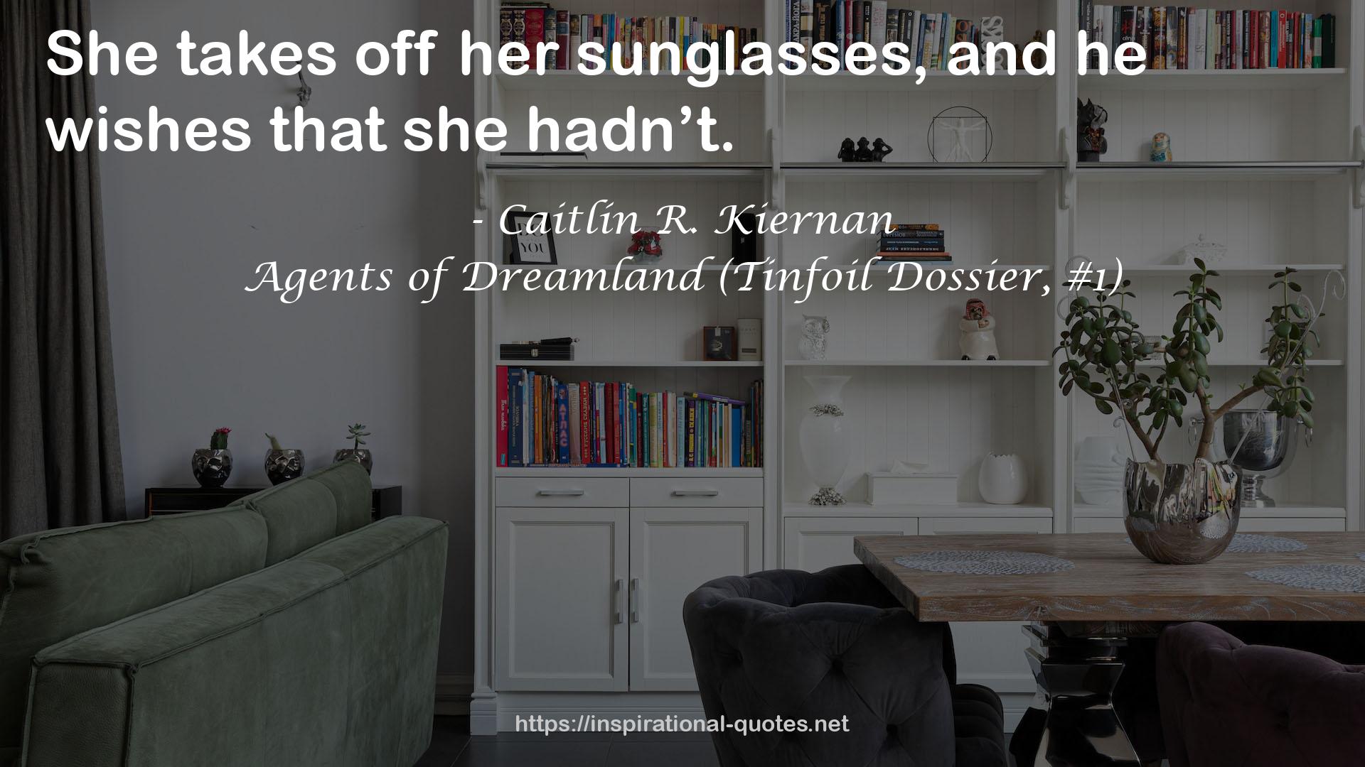 Agents of Dreamland (Tinfoil Dossier, #1) QUOTES