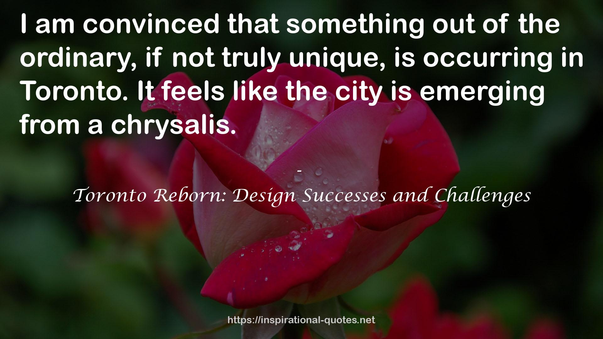 Toronto Reborn: Design Successes and Challenges QUOTES