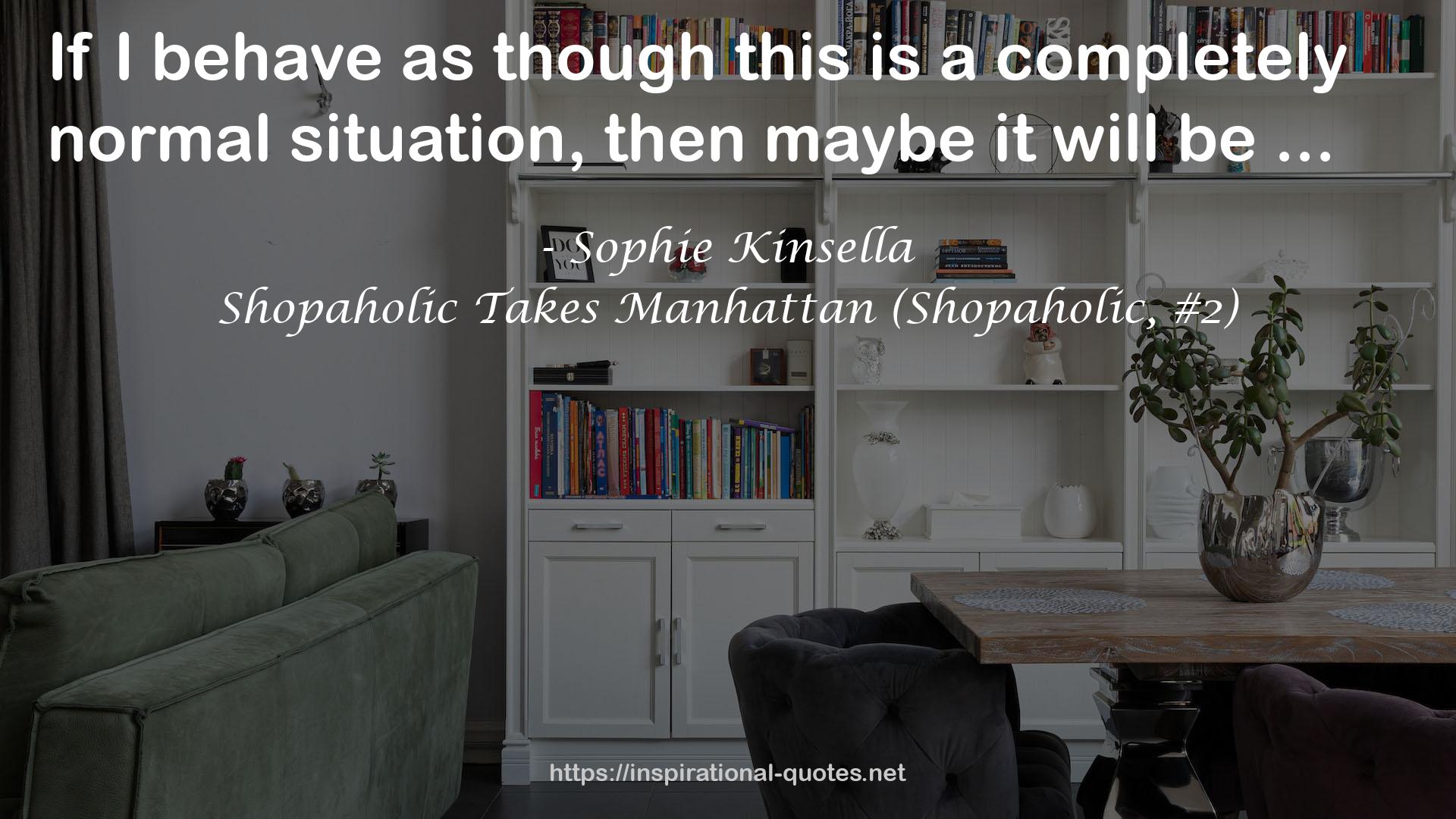 Shopaholic Takes Manhattan (Shopaholic, #2) QUOTES