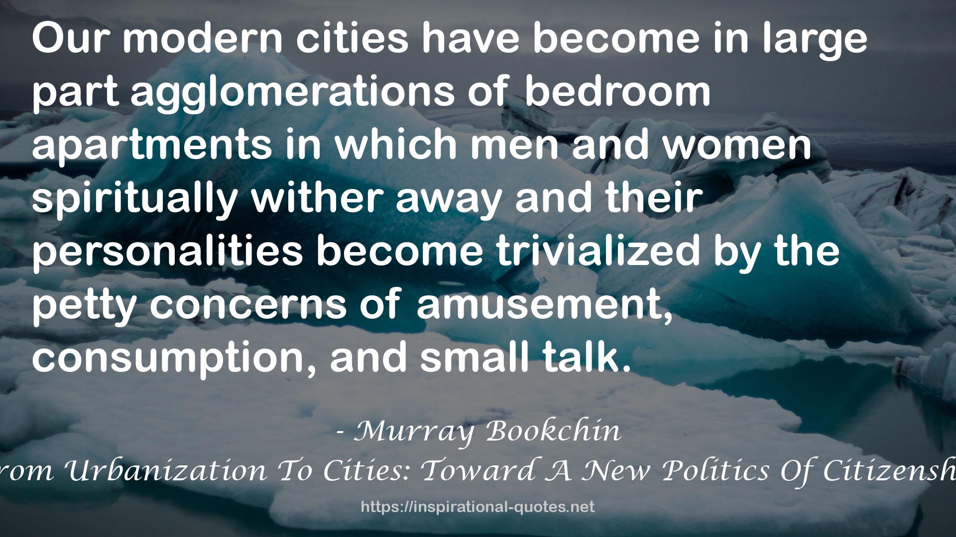 From Urbanization To Cities: Toward A New Politics Of Citizenship QUOTES