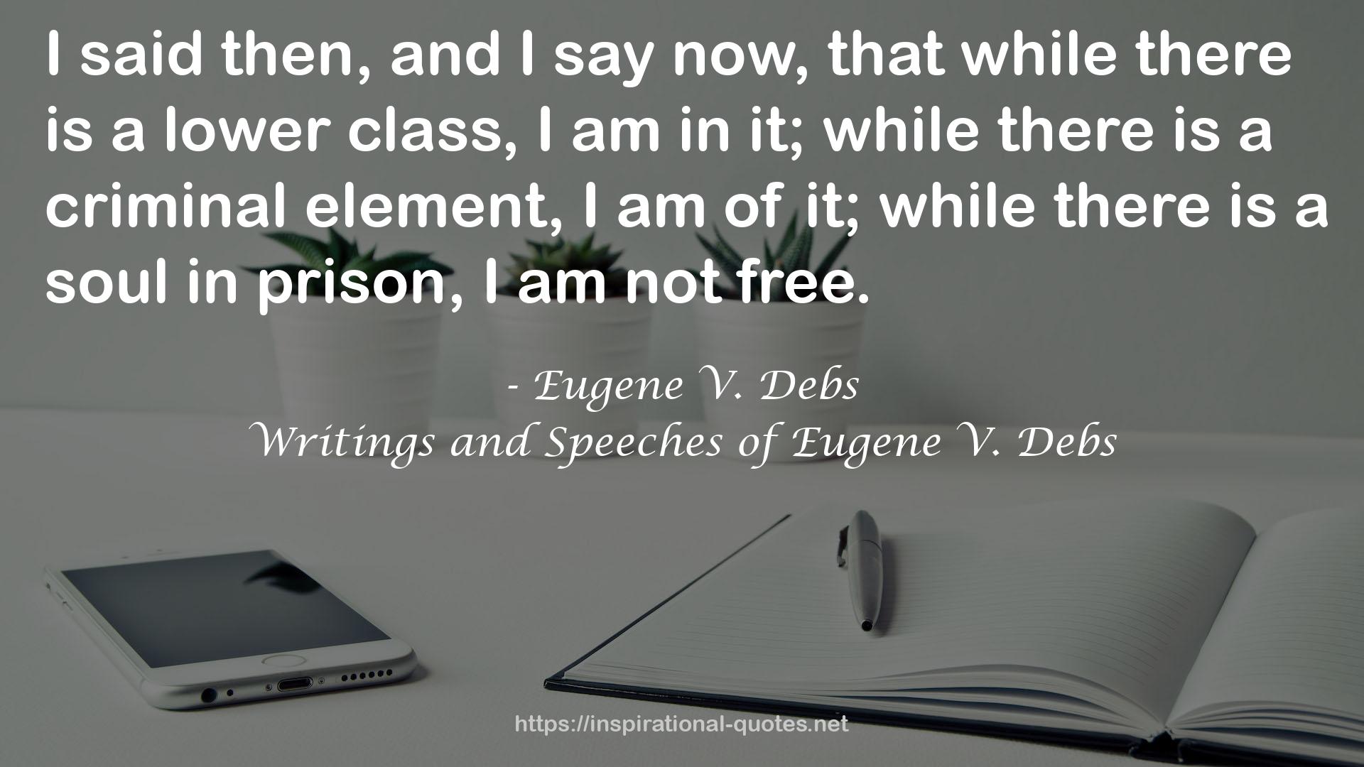 Writings and Speeches of Eugene V. Debs QUOTES