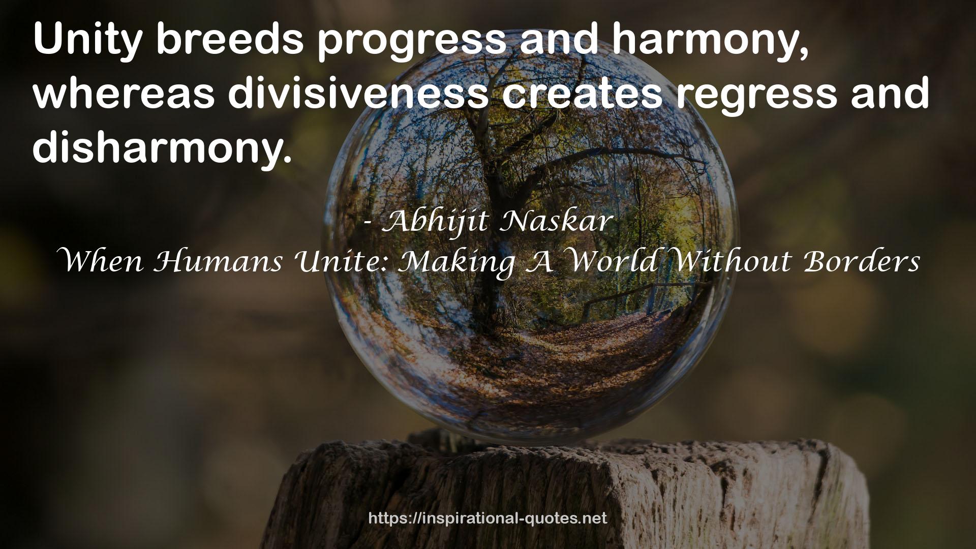 When Humans Unite: Making A World Without Borders QUOTES