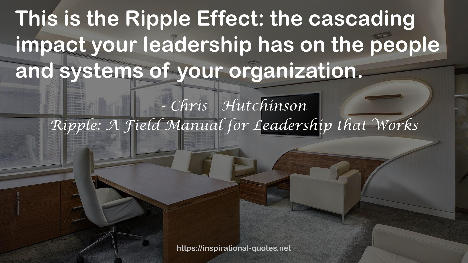 Ripple: A Field Manual for Leadership that Works QUOTES