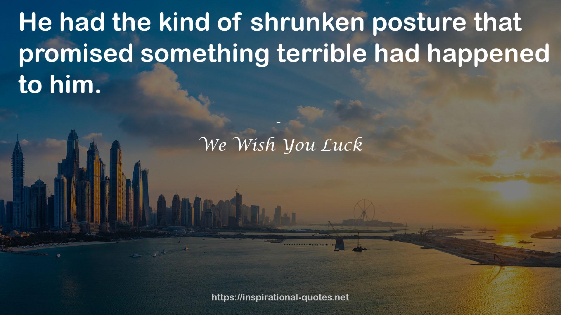 We Wish You Luck QUOTES