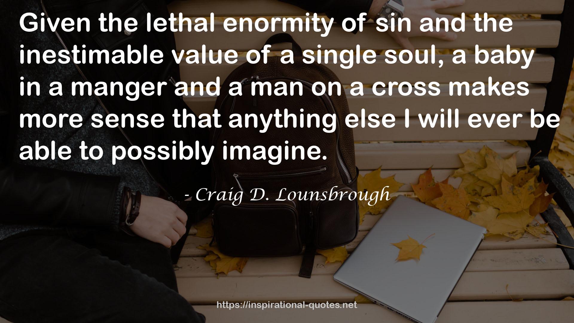 the lethal enormity  QUOTES