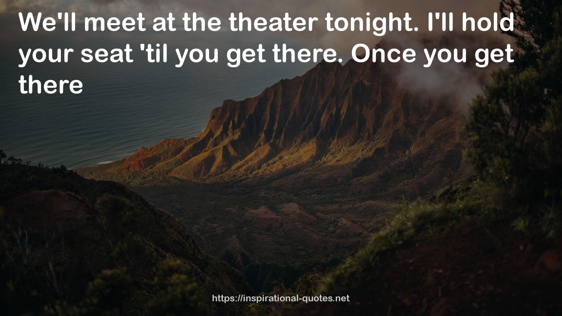 the theater  QUOTES
