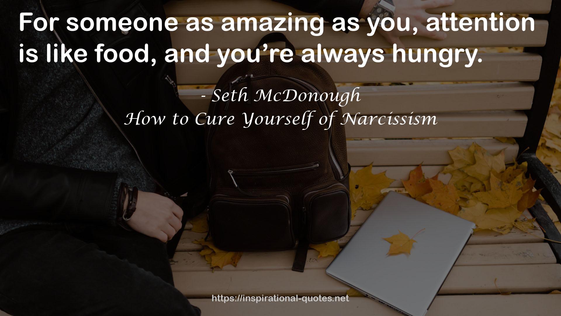 How to Cure Yourself of Narcissism QUOTES