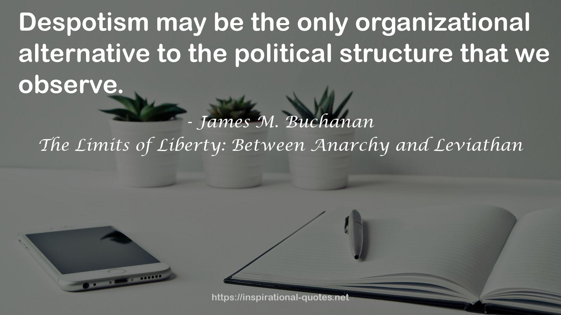 The Limits of Liberty: Between Anarchy and Leviathan QUOTES