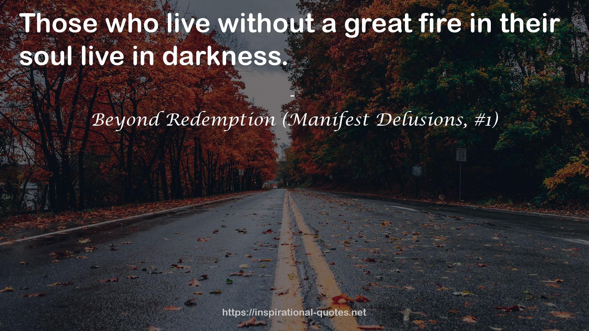 Beyond Redemption (Manifest Delusions, #1) QUOTES