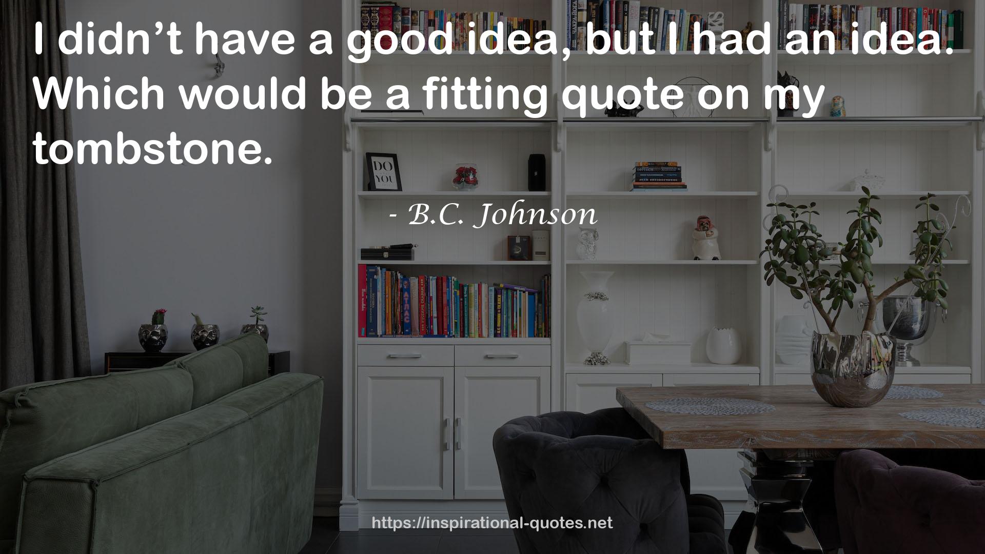 B.C. Johnson QUOTES