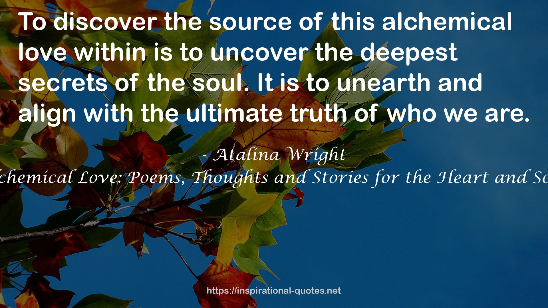 Alchemical Love: Poems, Thoughts and Stories for the Heart and Soul QUOTES