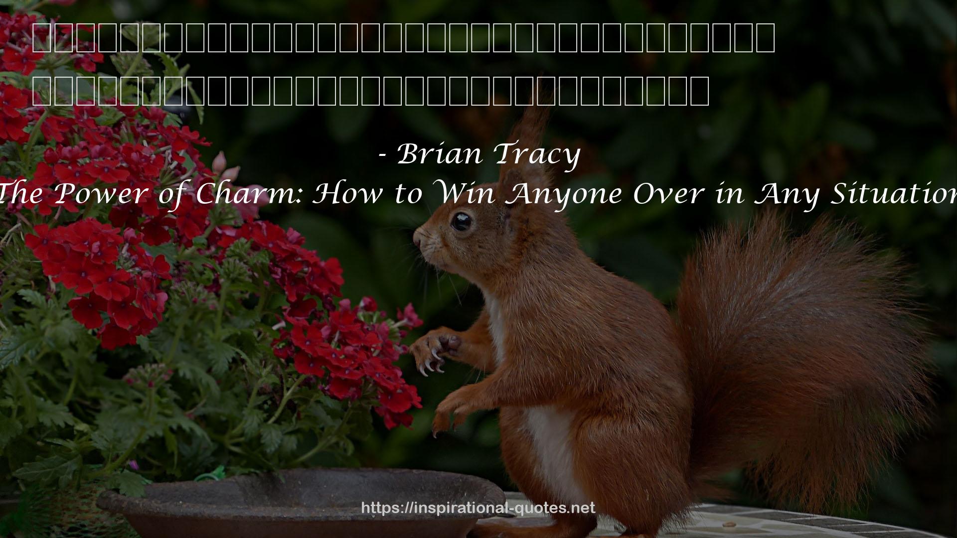 The Power of Charm: How to Win Anyone Over in Any Situation QUOTES