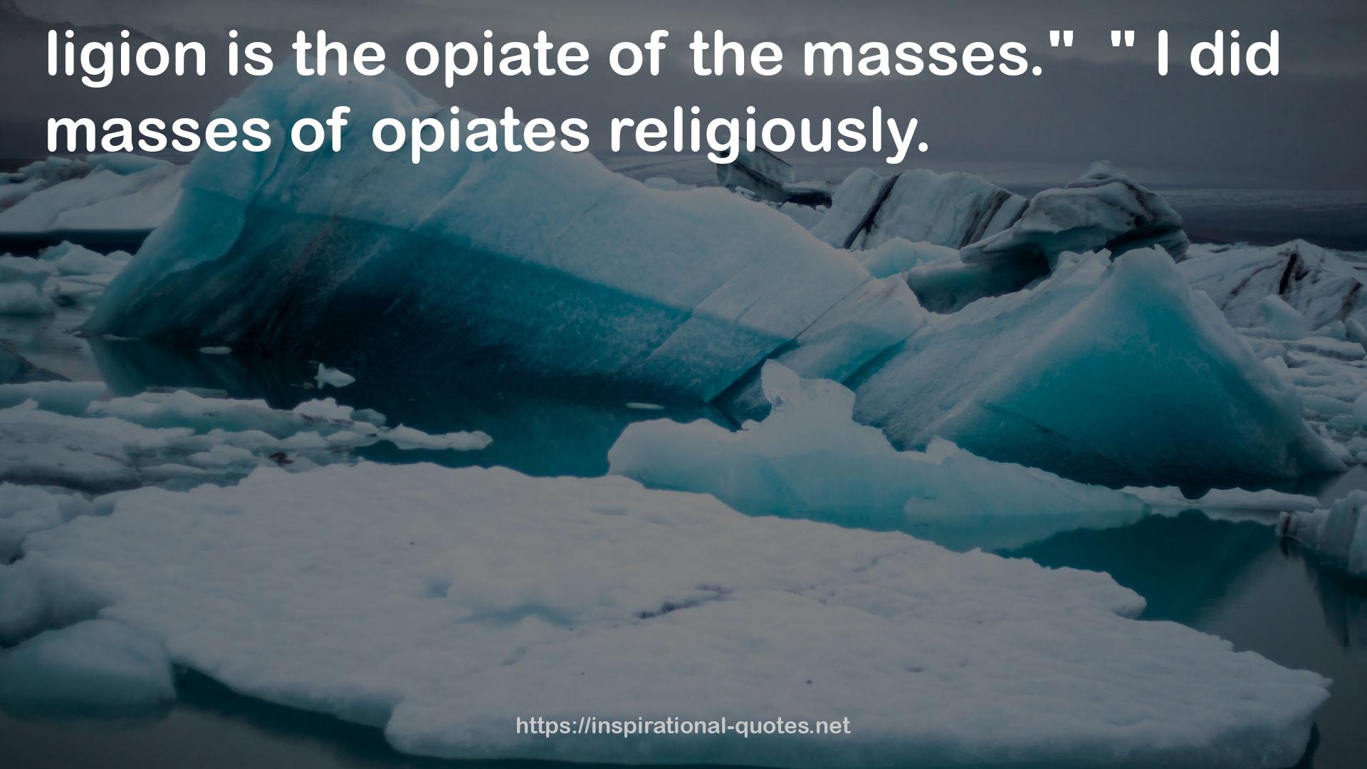 opiates  QUOTES