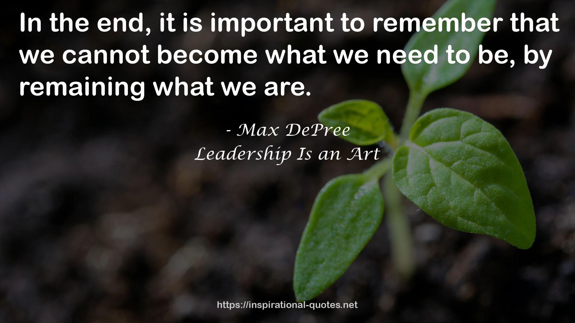 Leadership Is an Art QUOTES