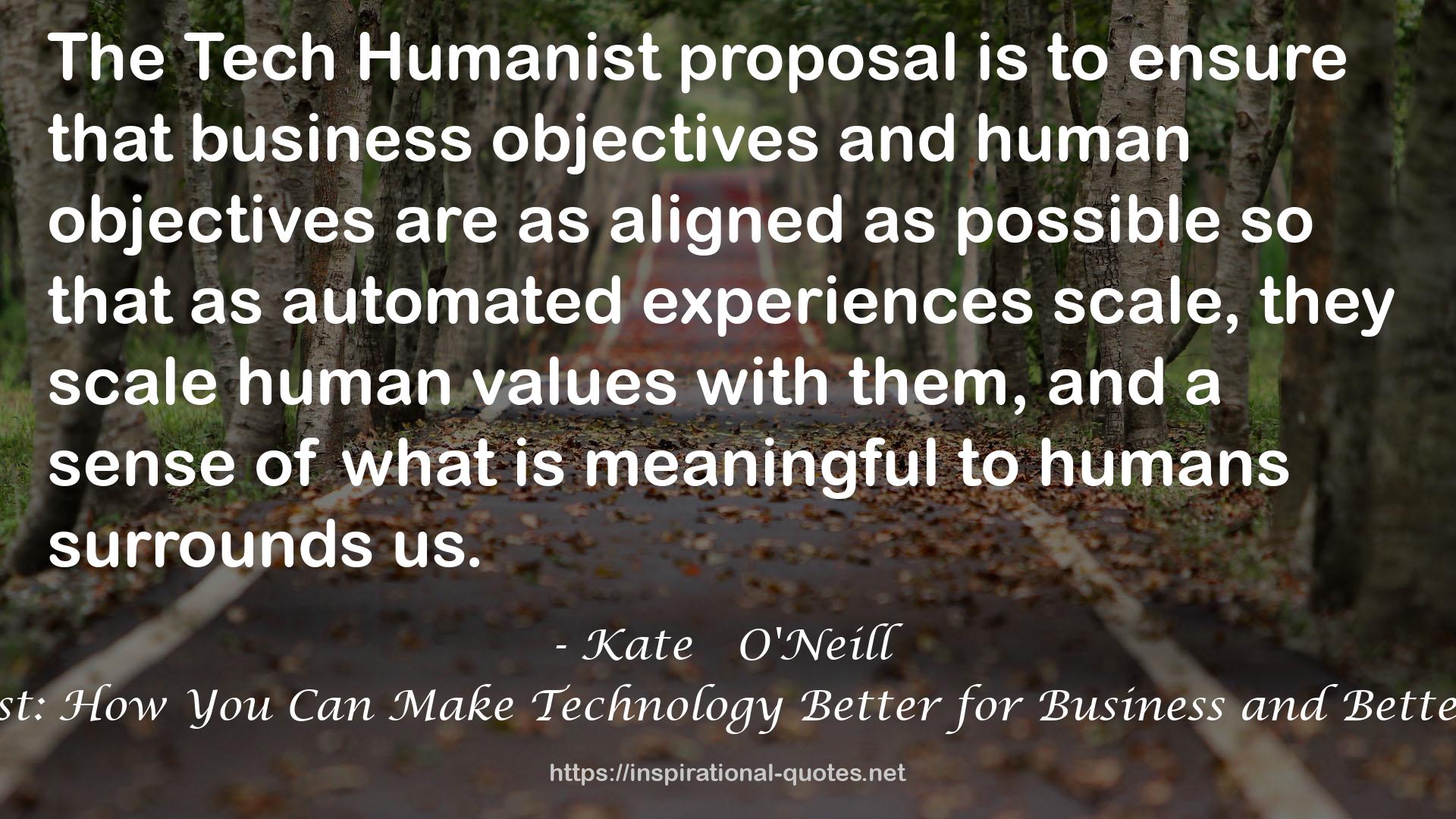Tech Humanist: How You Can Make Technology Better for Business and Better for Humans QUOTES