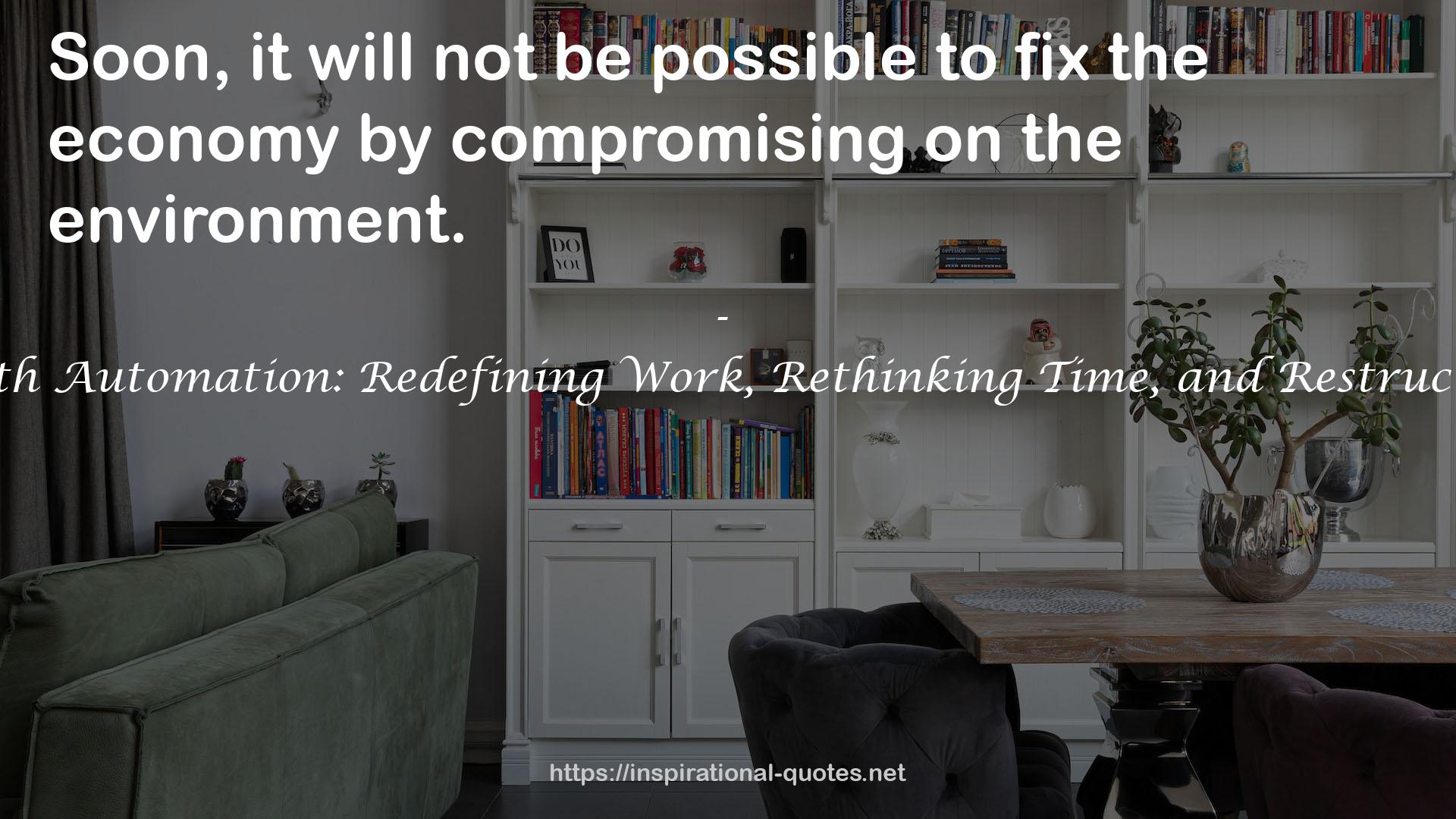 Redesigning Life with Automation: Redefining Work, Rethinking Time, and Restructuring Consumption QUOTES