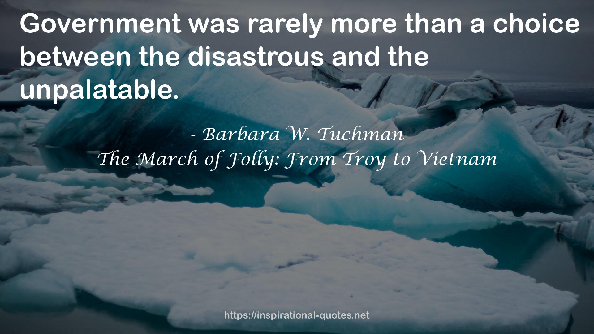 The March of Folly: From Troy to Vietnam QUOTES