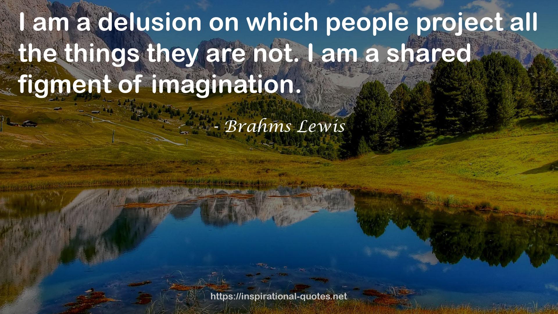 Brahms Lewis QUOTES