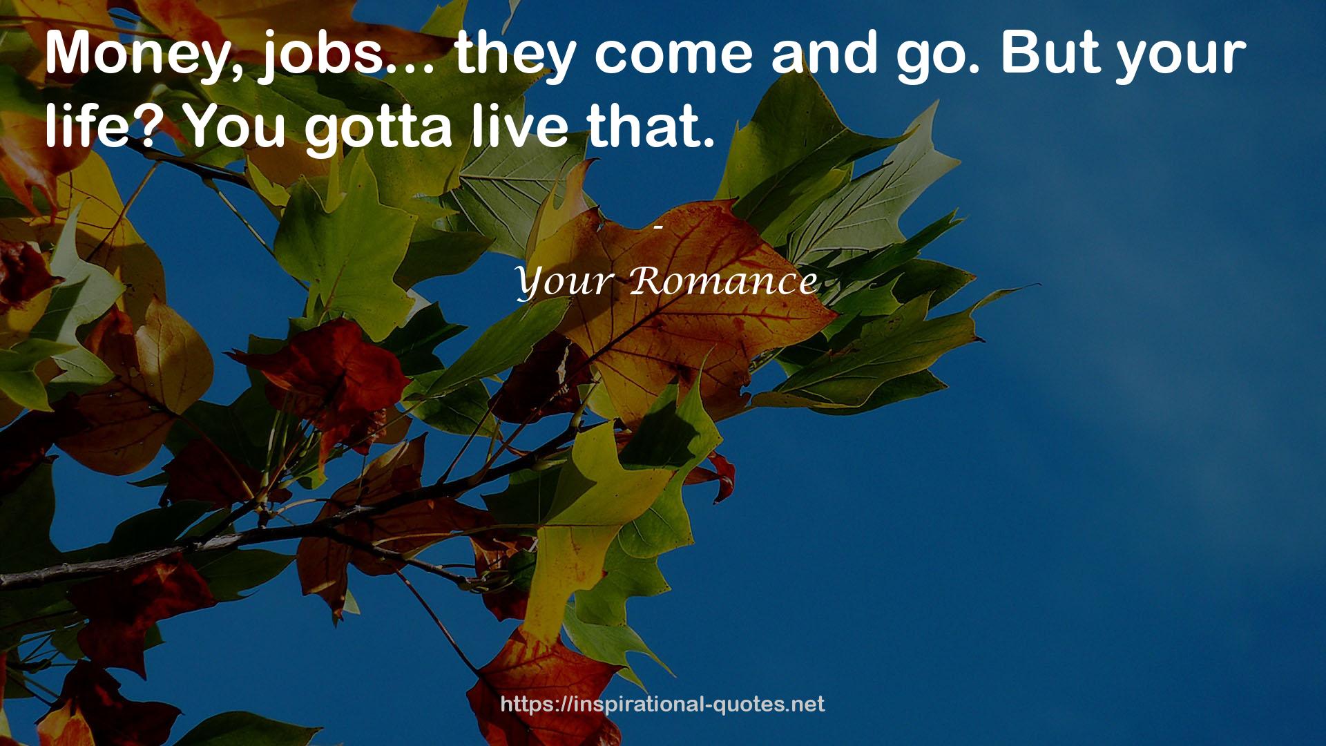 Your Romance QUOTES