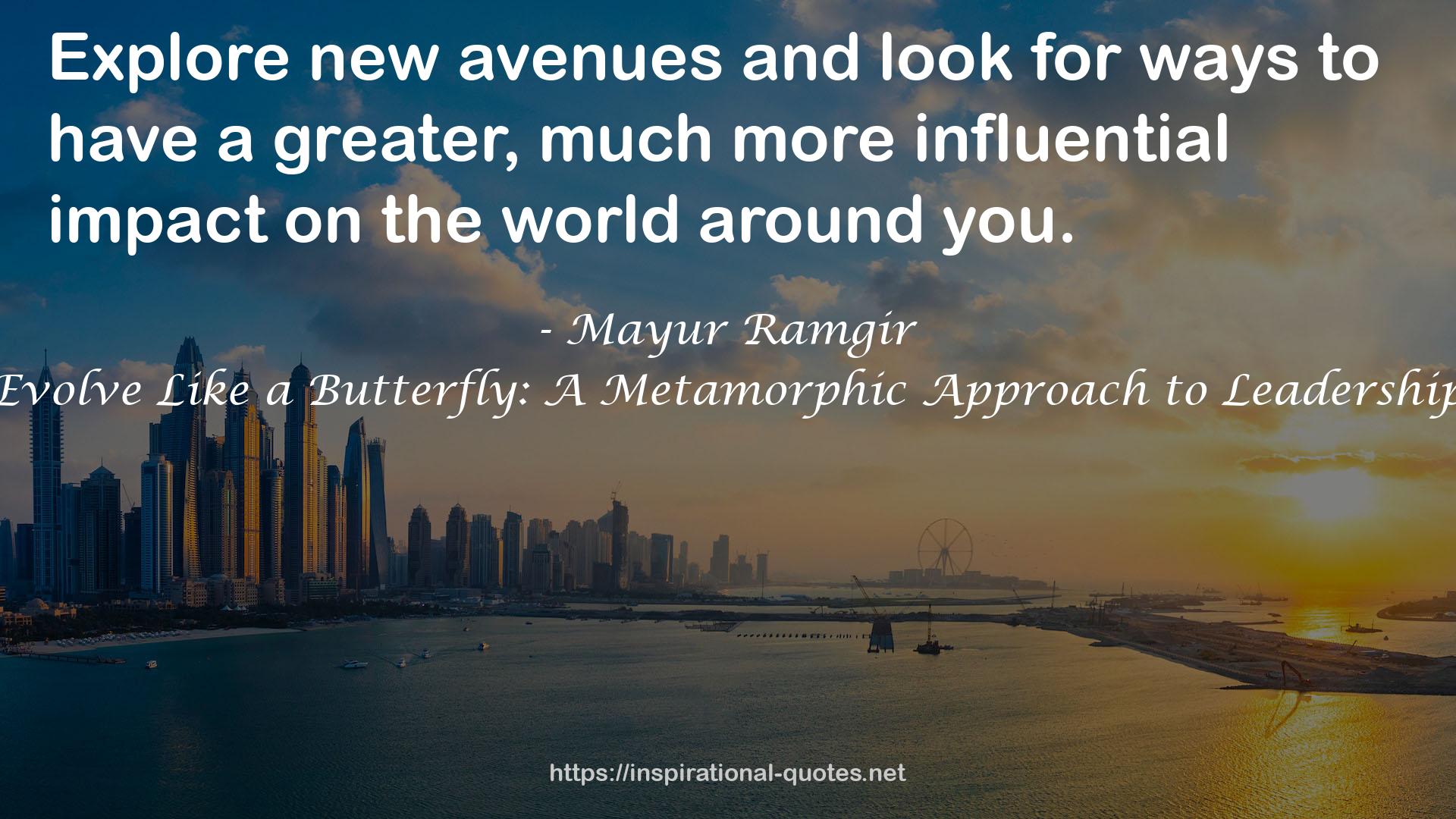 Evolve Like a Butterfly: A Metamorphic Approach to Leadership QUOTES