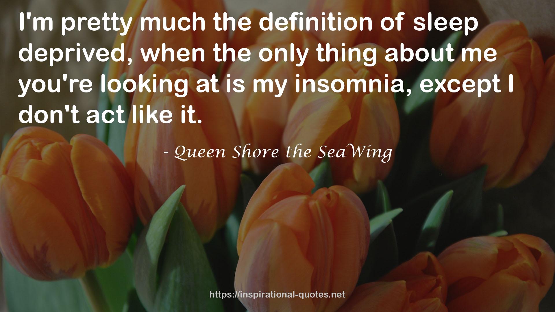 Queen Shore the SeaWing QUOTES