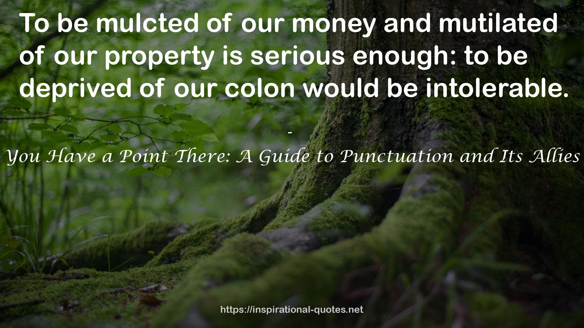 You Have a Point There: A Guide to Punctuation and Its Allies QUOTES