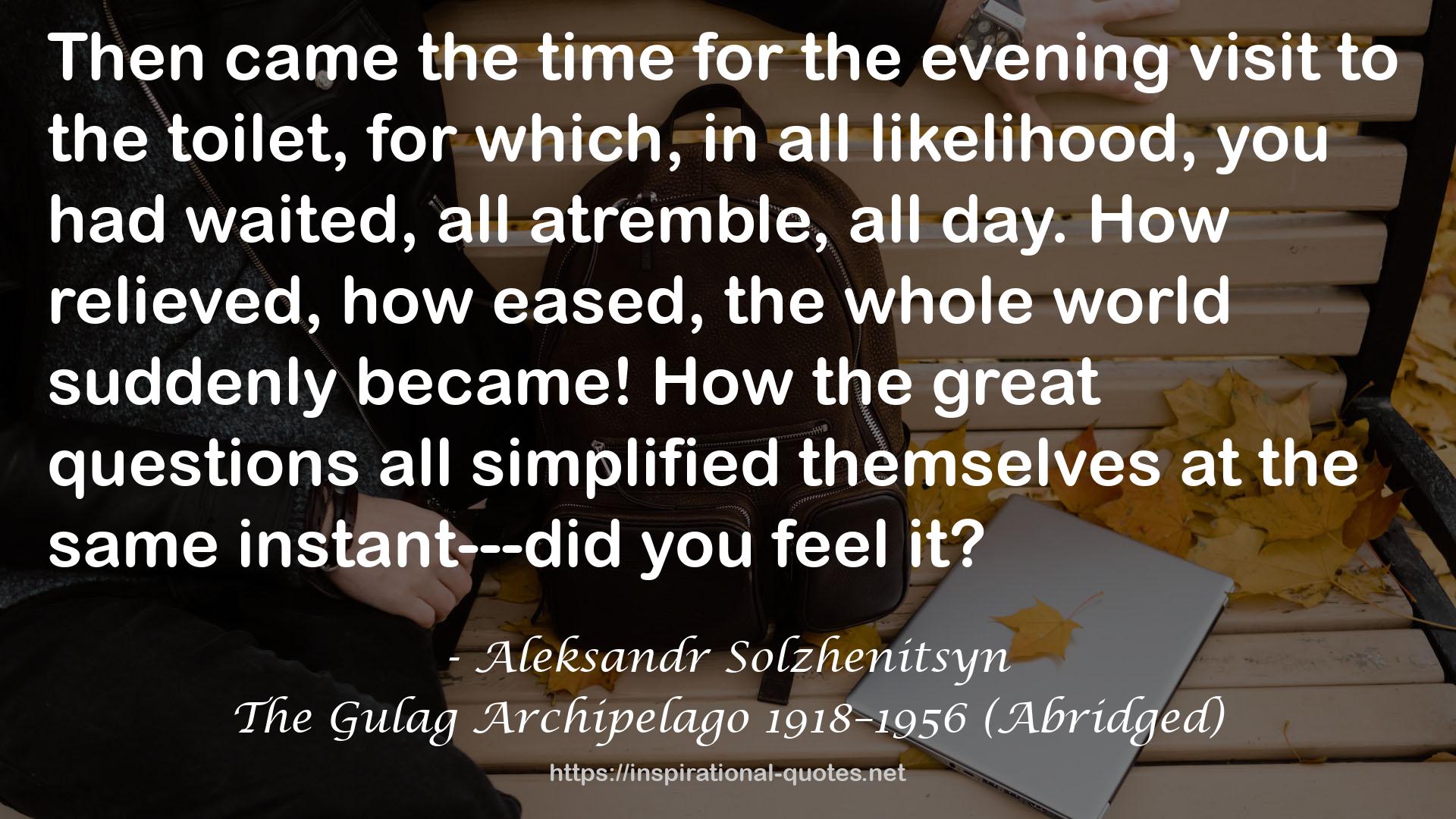 The Gulag Archipelago 1918–1956 (Abridged) QUOTES