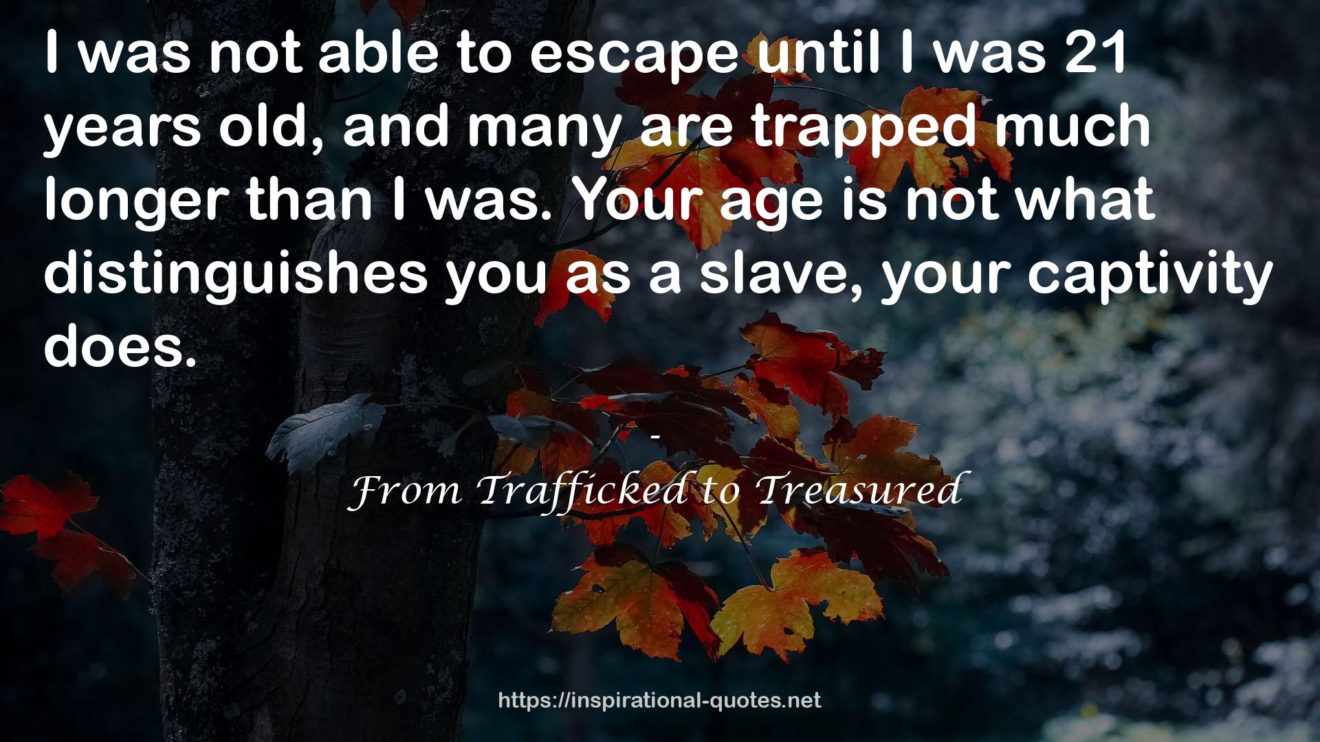 From Trafficked to Treasured QUOTES
