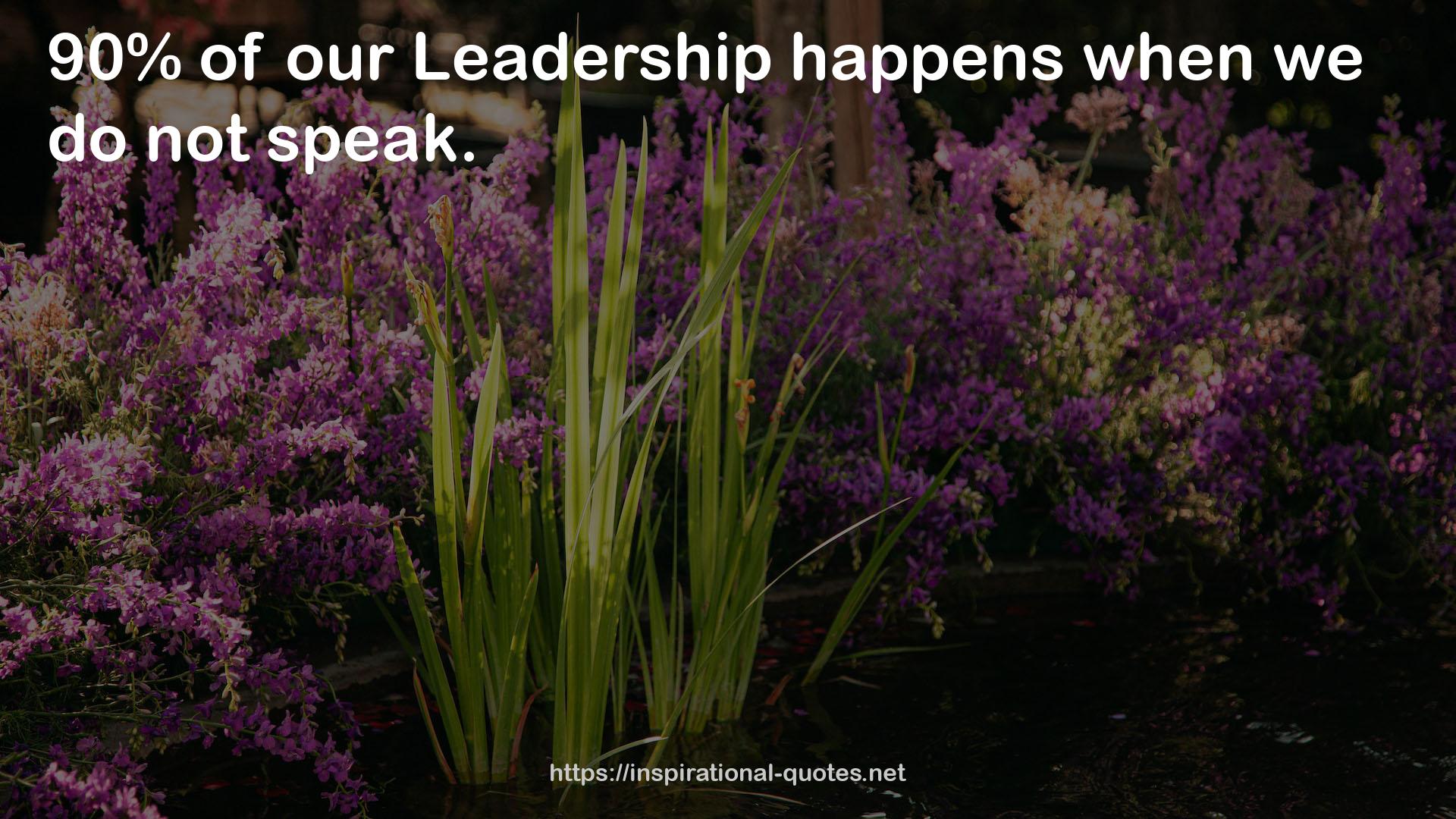 our Leadership  QUOTES