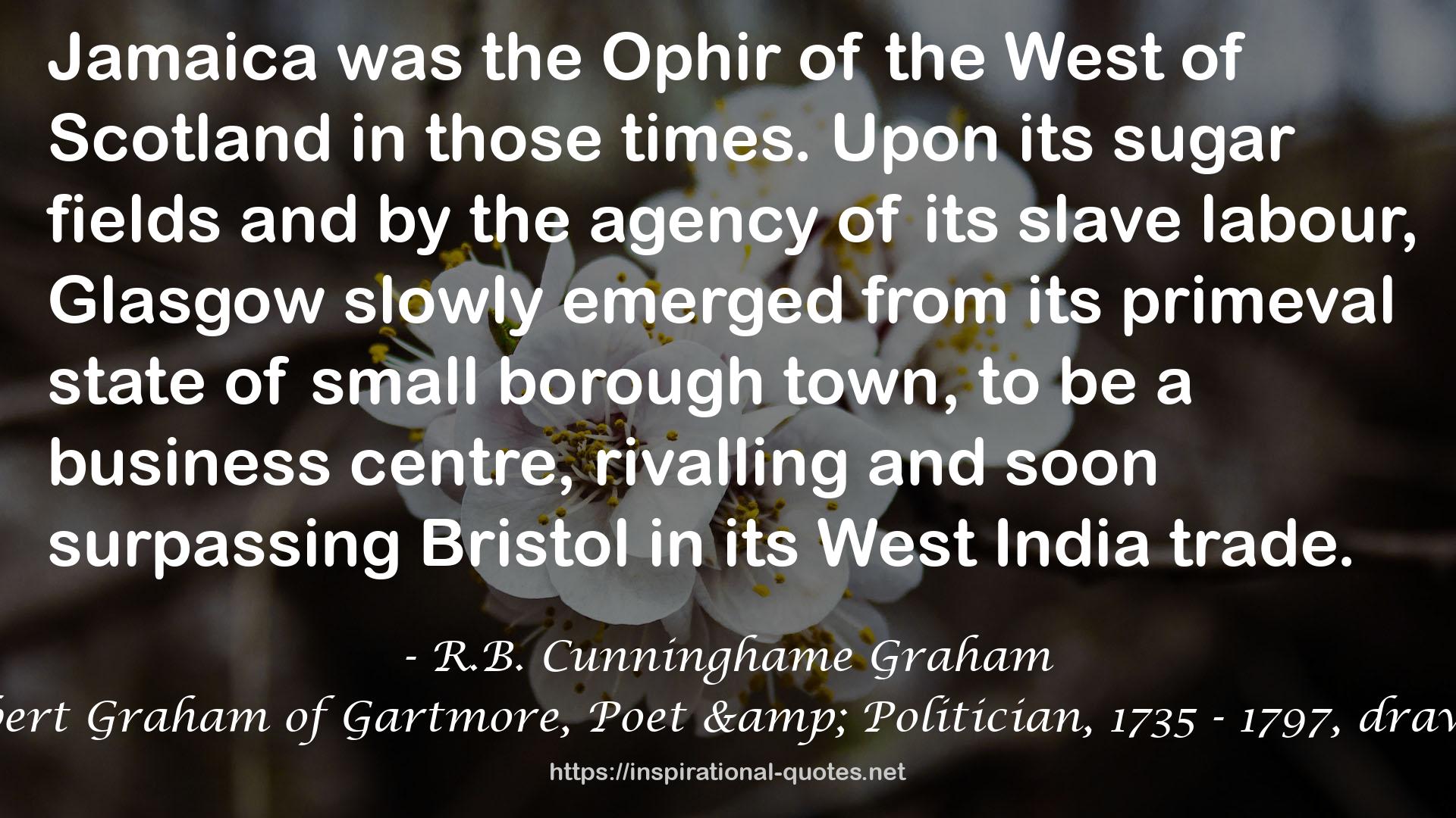 Doughty Deeds: An Account of the Life of Robert Graham of Gartmore, Poet & Politician, 1735 - 1797, drawn from his letter-books & correspondence QUOTES