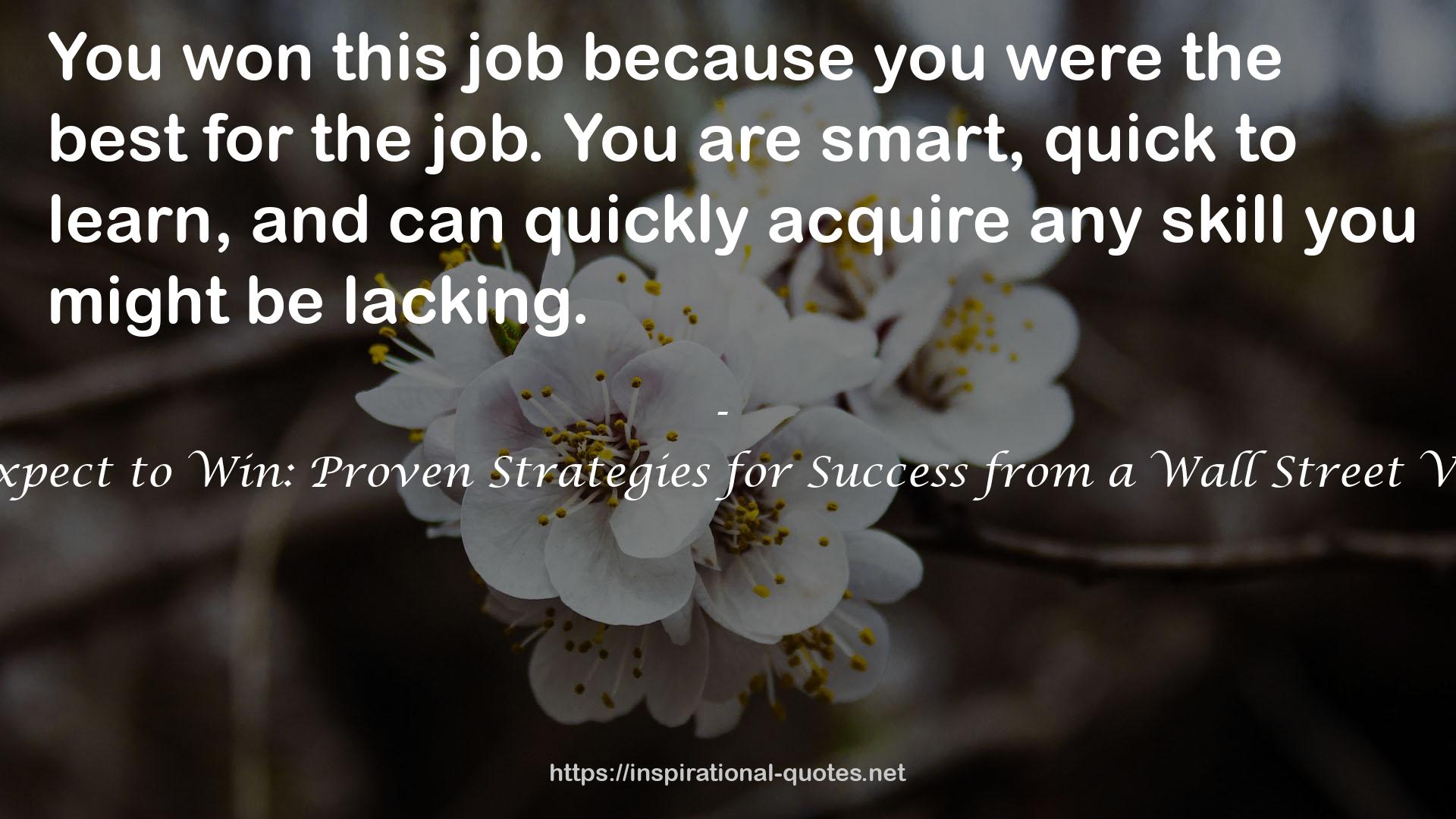 Expect to Win: Proven Strategies for Success from a Wall Street Vet QUOTES